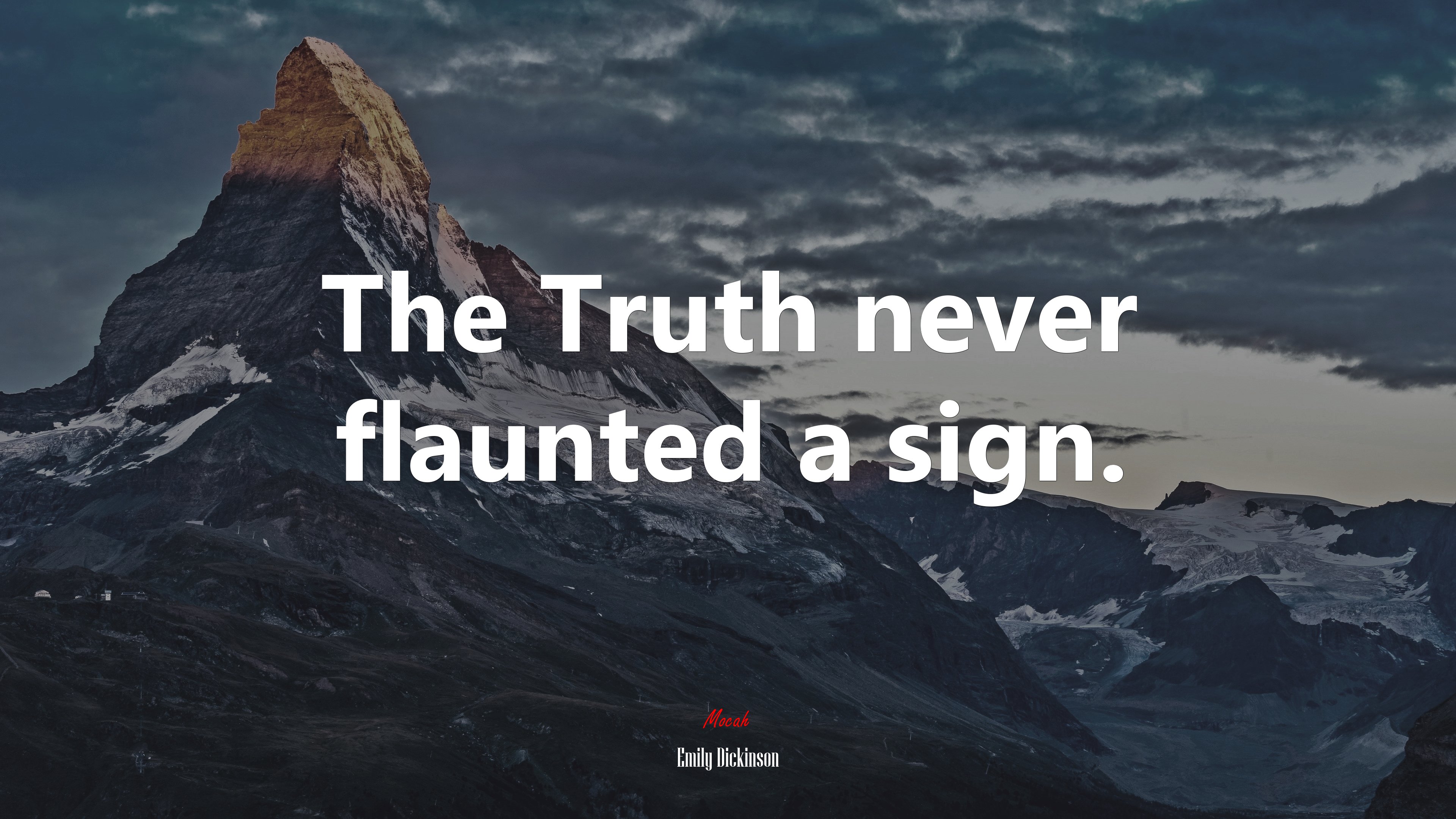 The Truth never flaunted a sign. | Emily Dickinson quote HD Wallpaper