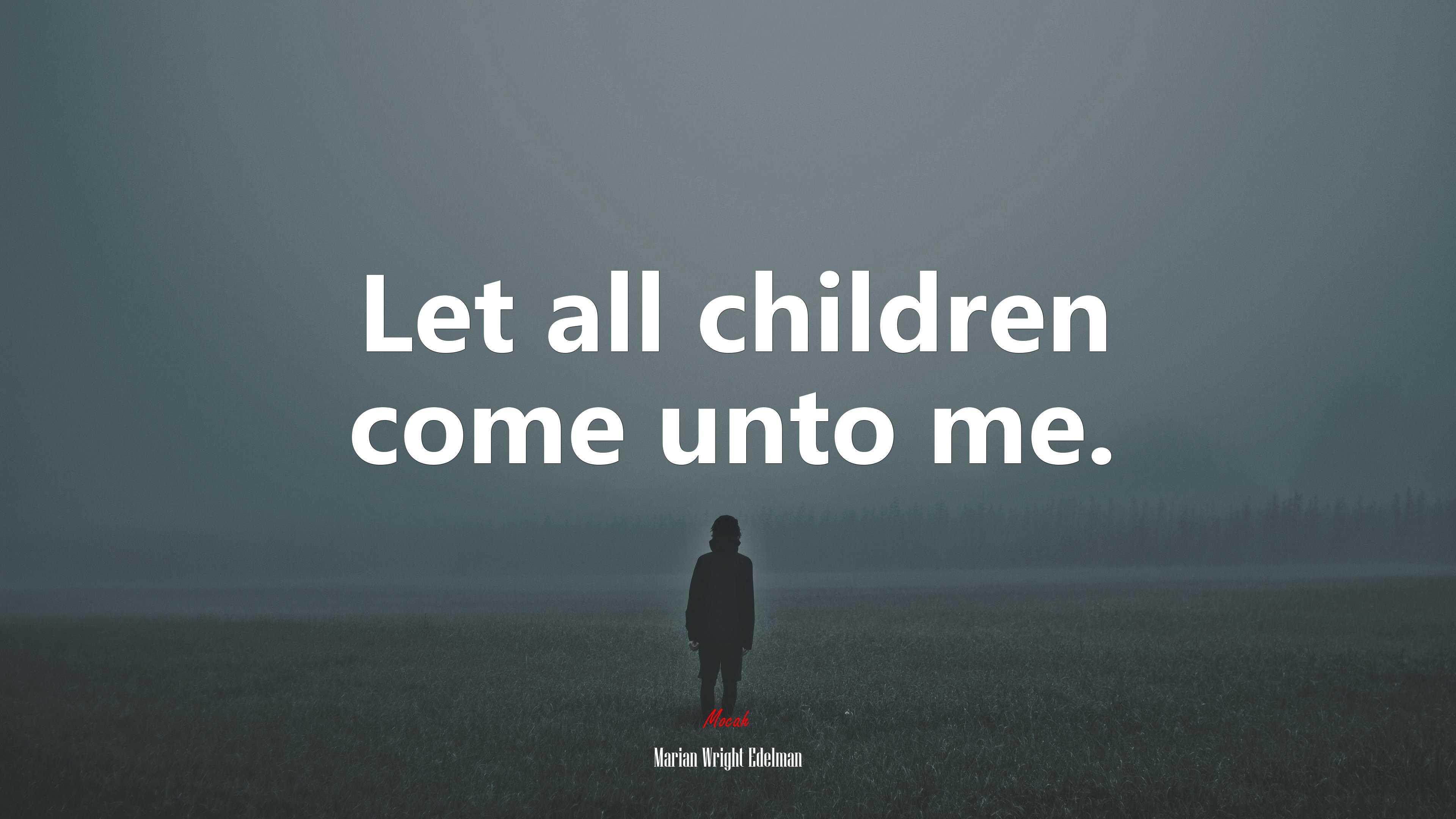 Let all children come unto me. | Marian Wright Edelman quote HD Wallpaper