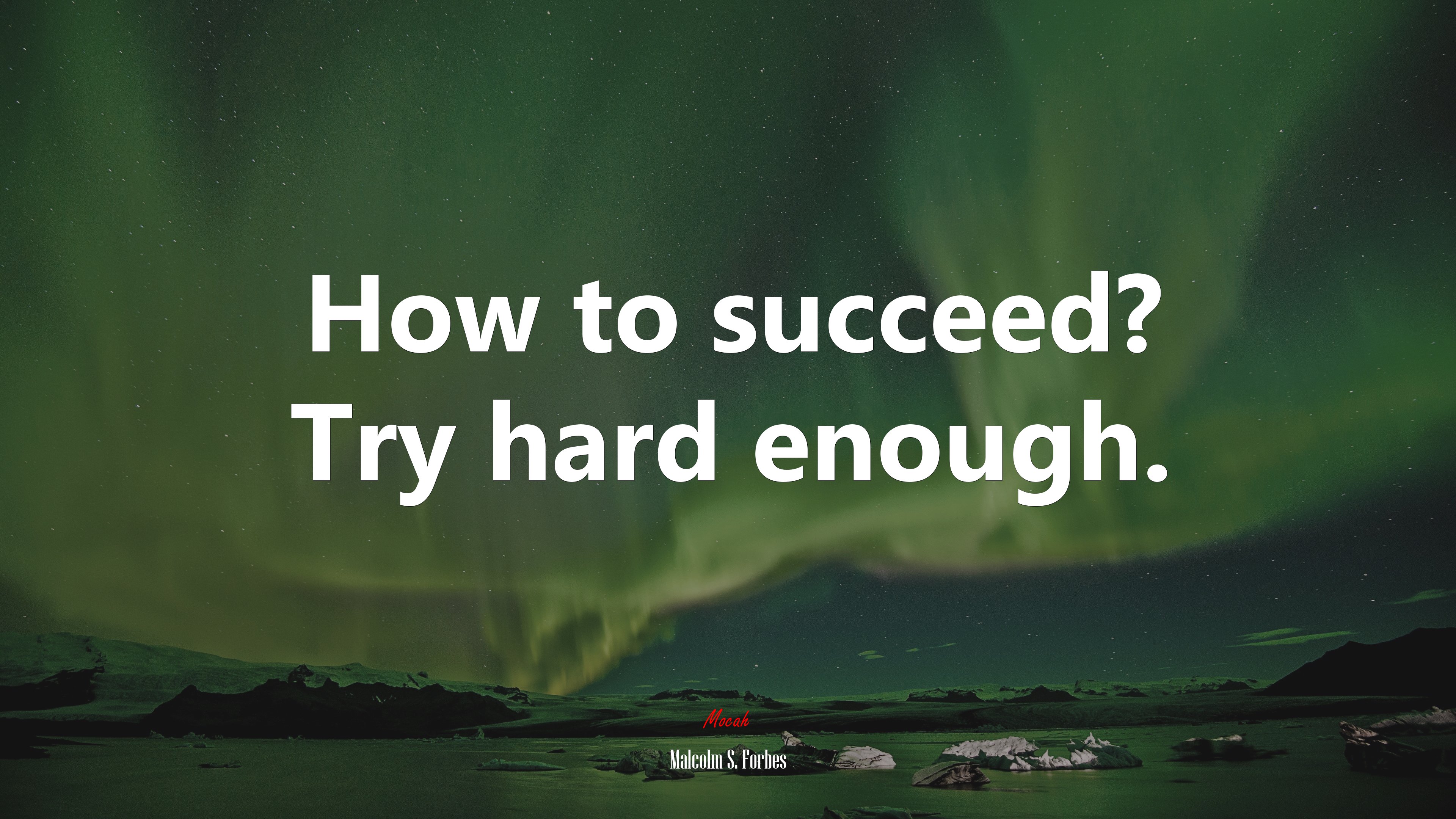 How to succeed? Try hard enough. | Malcolm S. Forbes quote HD Wallpaper