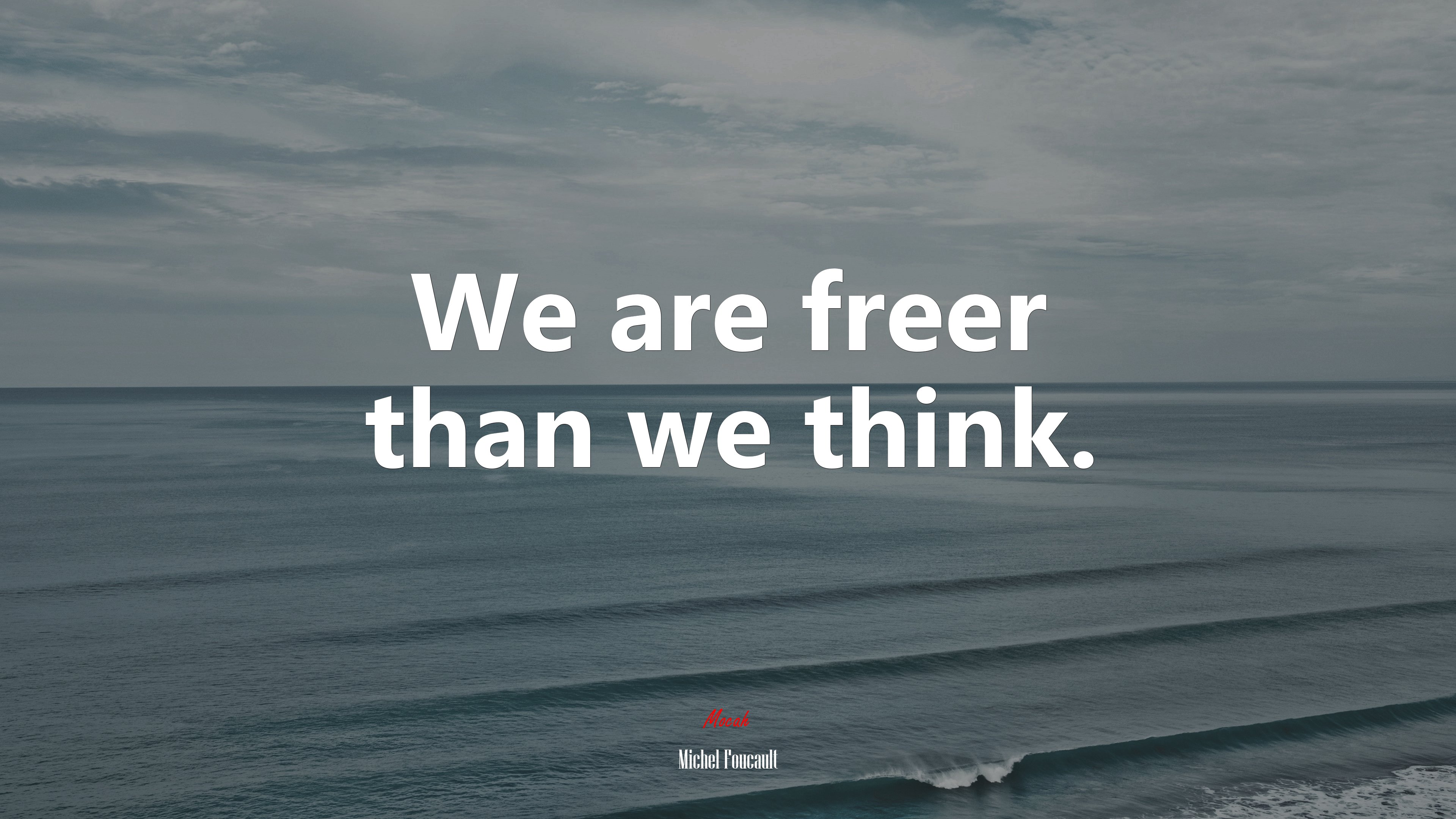 We are freer than we think. | Michel Foucault quote HD Wallpaper