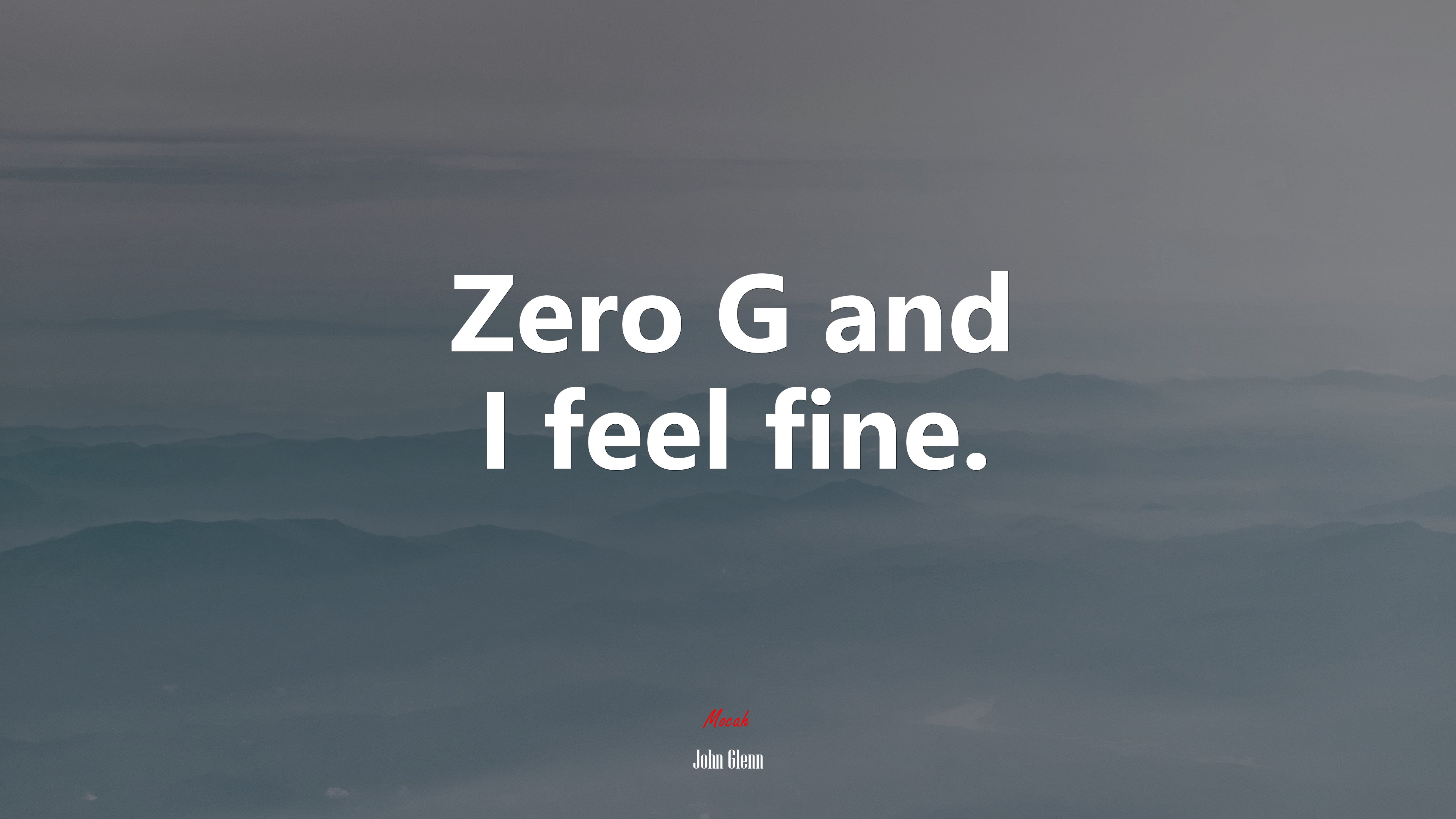 Zero G and I feel fine. | John Glenn quote HD Wallpaper