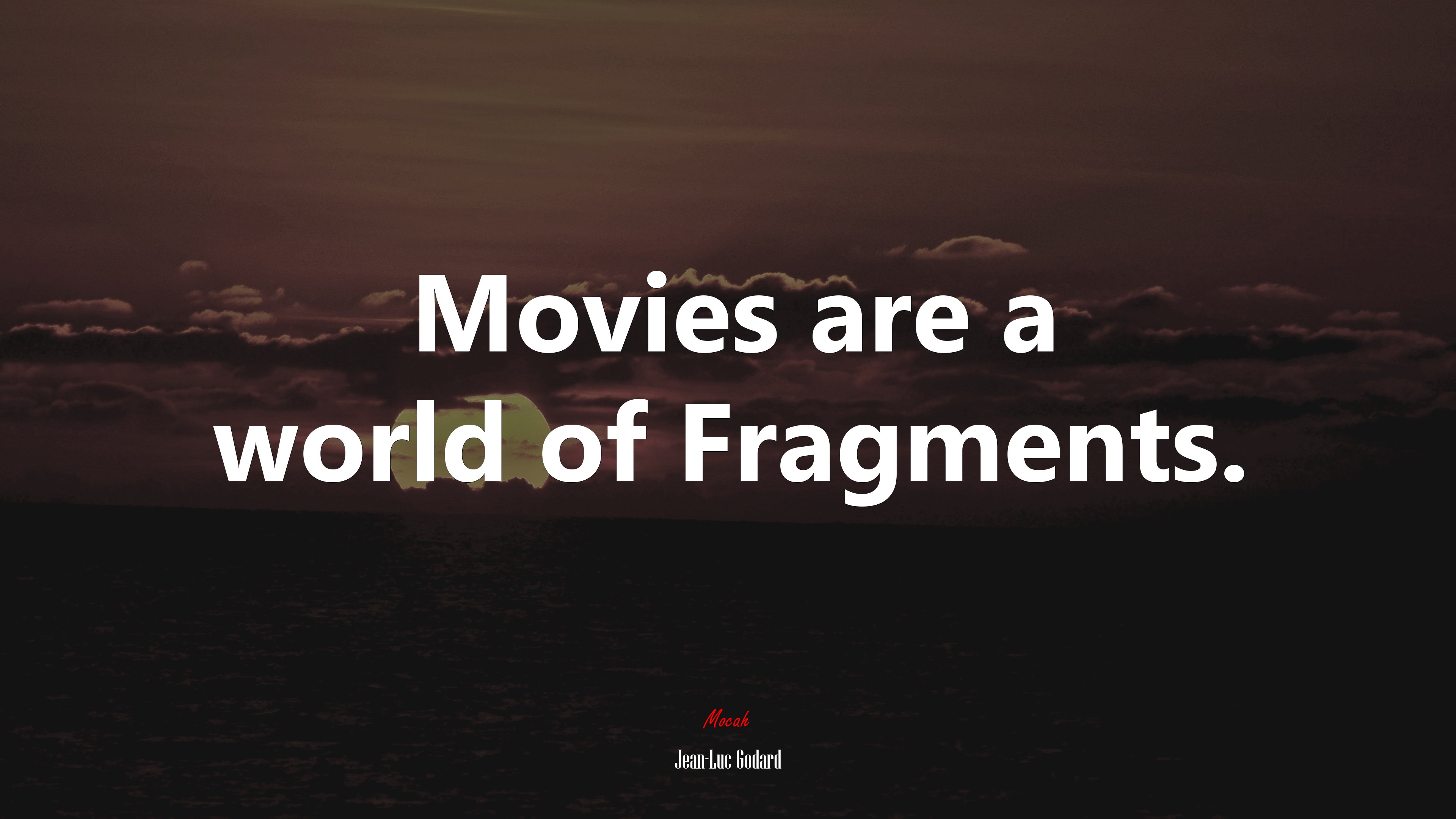 Movies are a world of Fragments. | Jean-Luc Godard quote HD Wallpaper