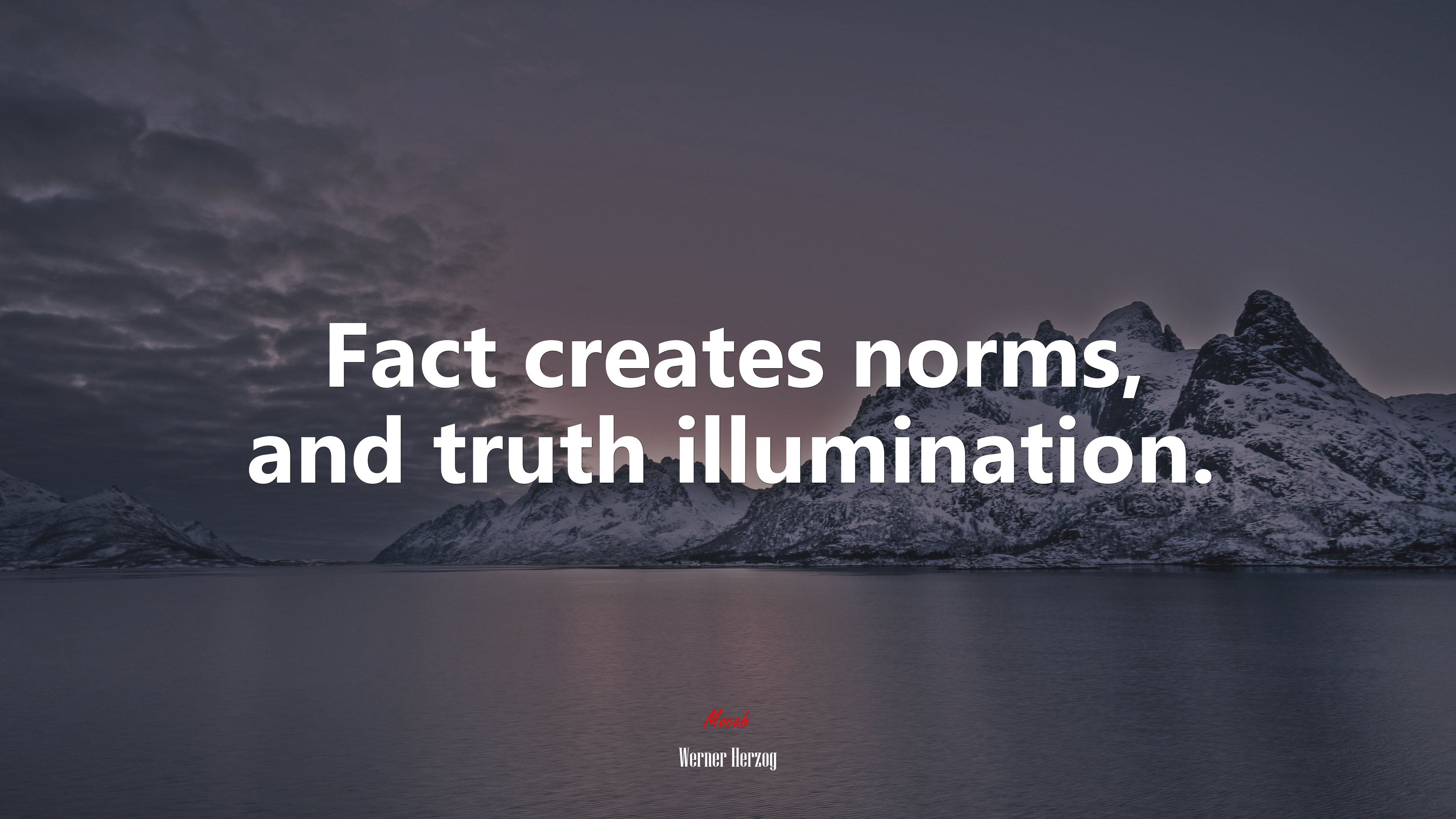 Fact creates norms, and truth illumination. | Werner Herzog quote HD Wallpaper