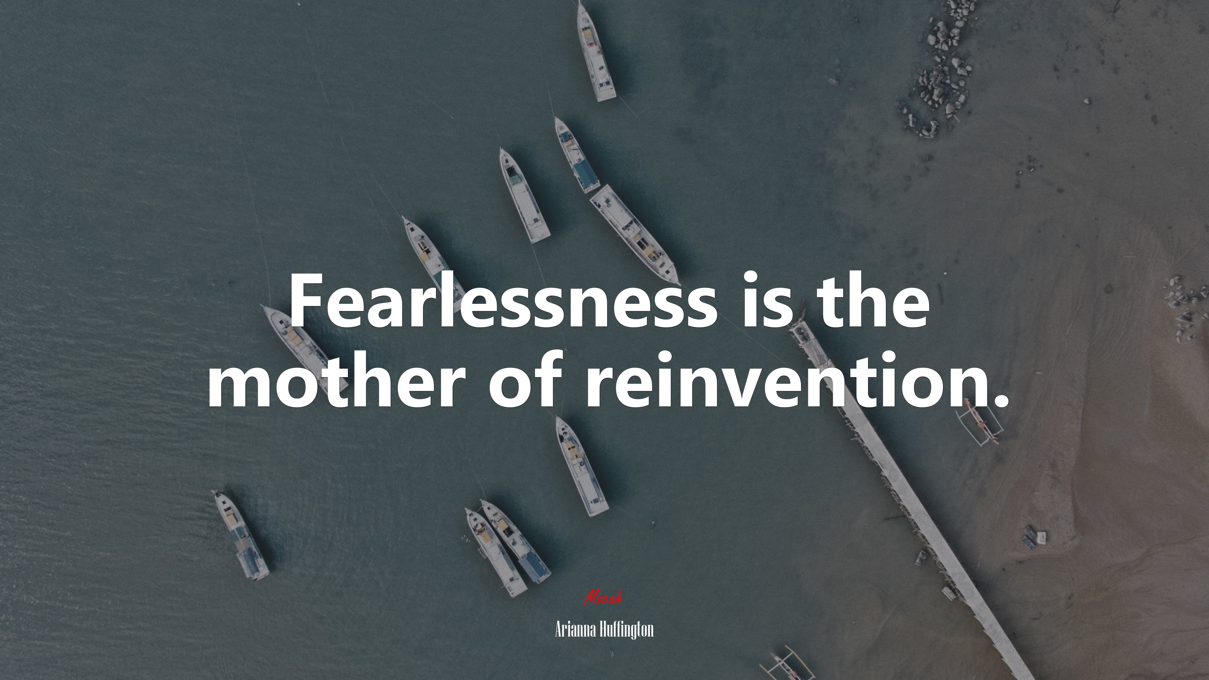 Fearlessness is the mother of reinvention. | Arianna Huffington quote HD Wallpaper
