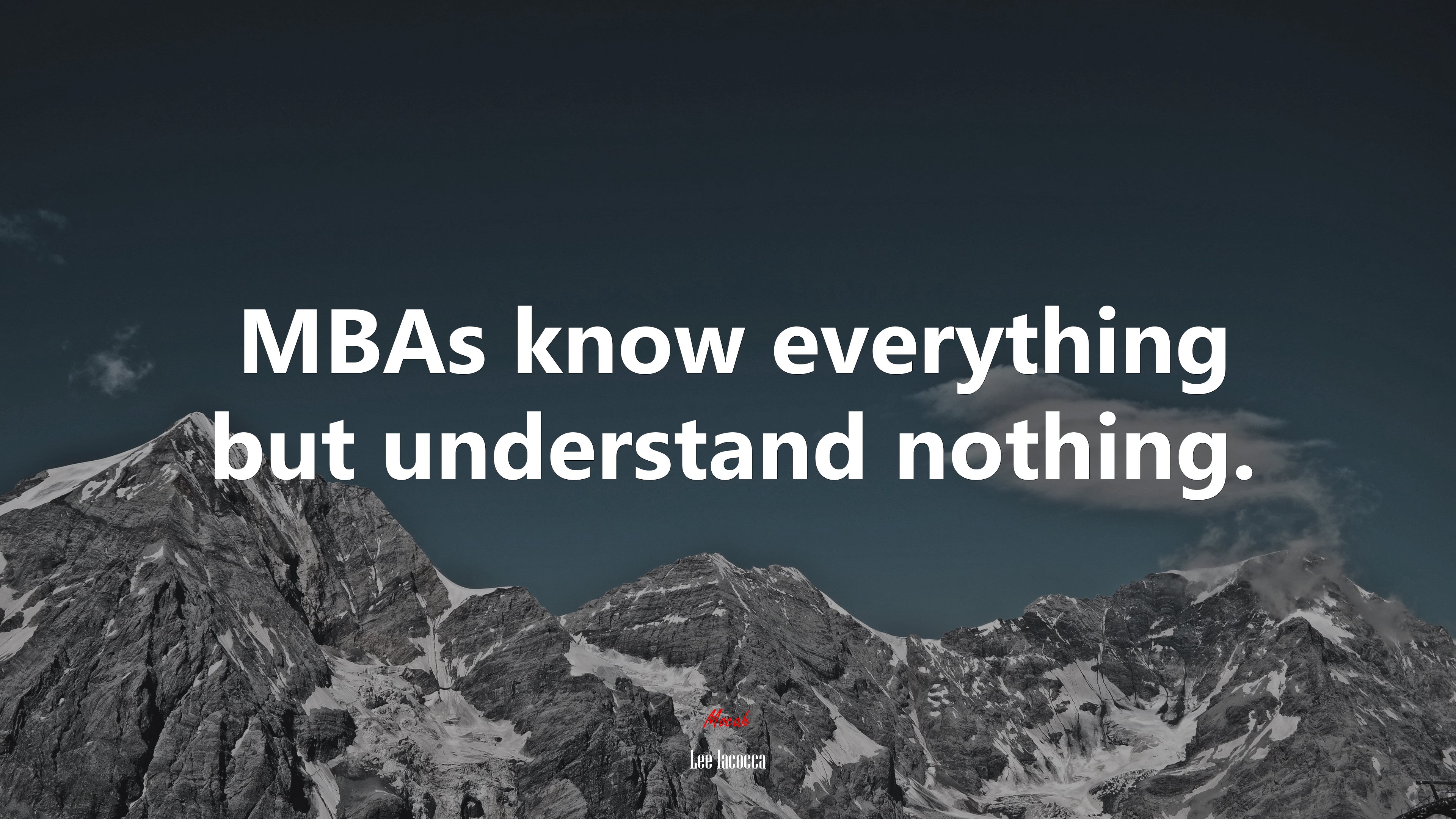 MBAs know everything but understand nothing. | Lee Iacocca quote HD Wallpaper