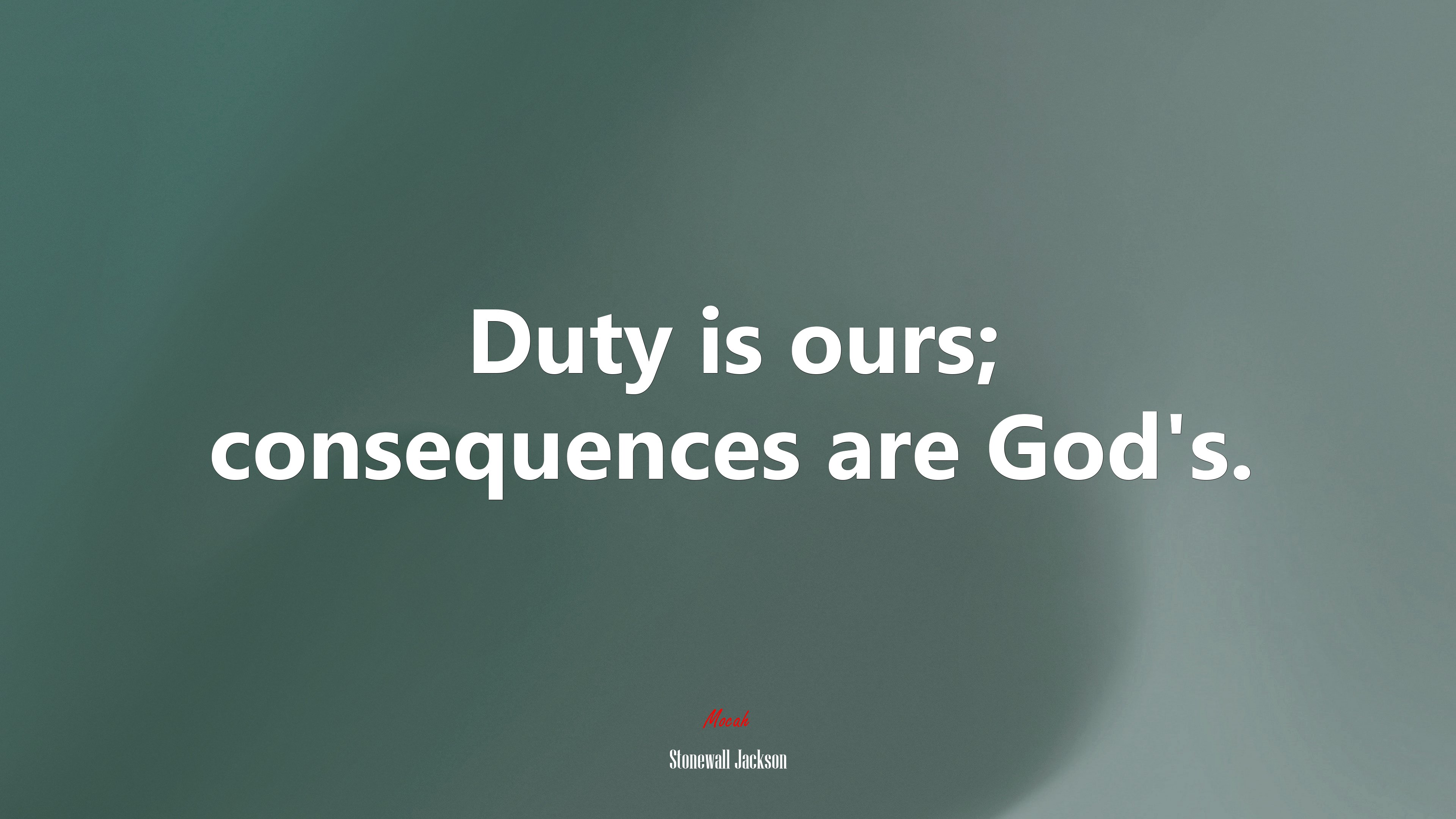 Duty is ours; consequences are God’s. | Stonewall Jackson quote HD Wallpaper