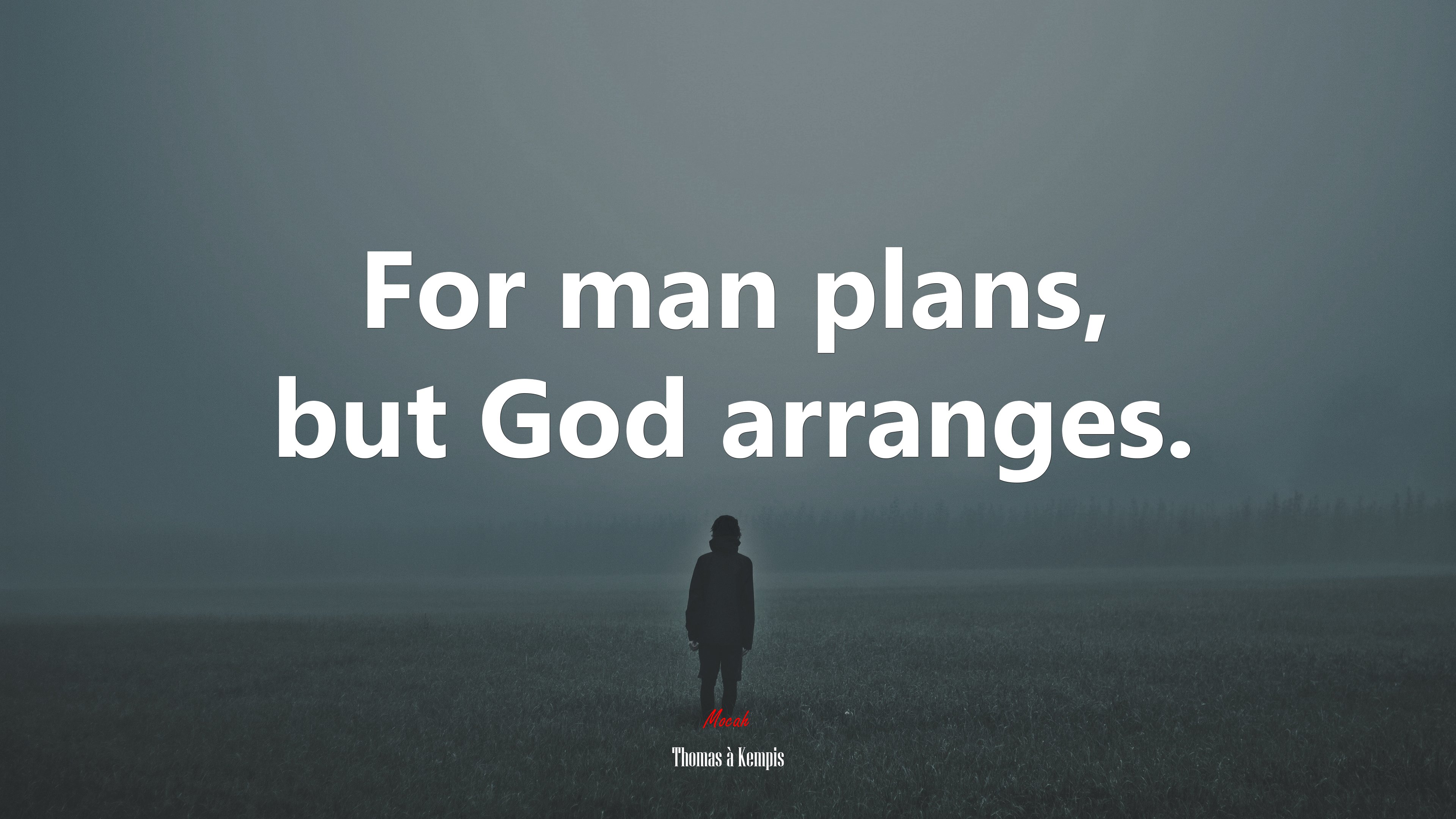 For man plans, but God arranges. | Thomas à Kempis quote HD Wallpaper