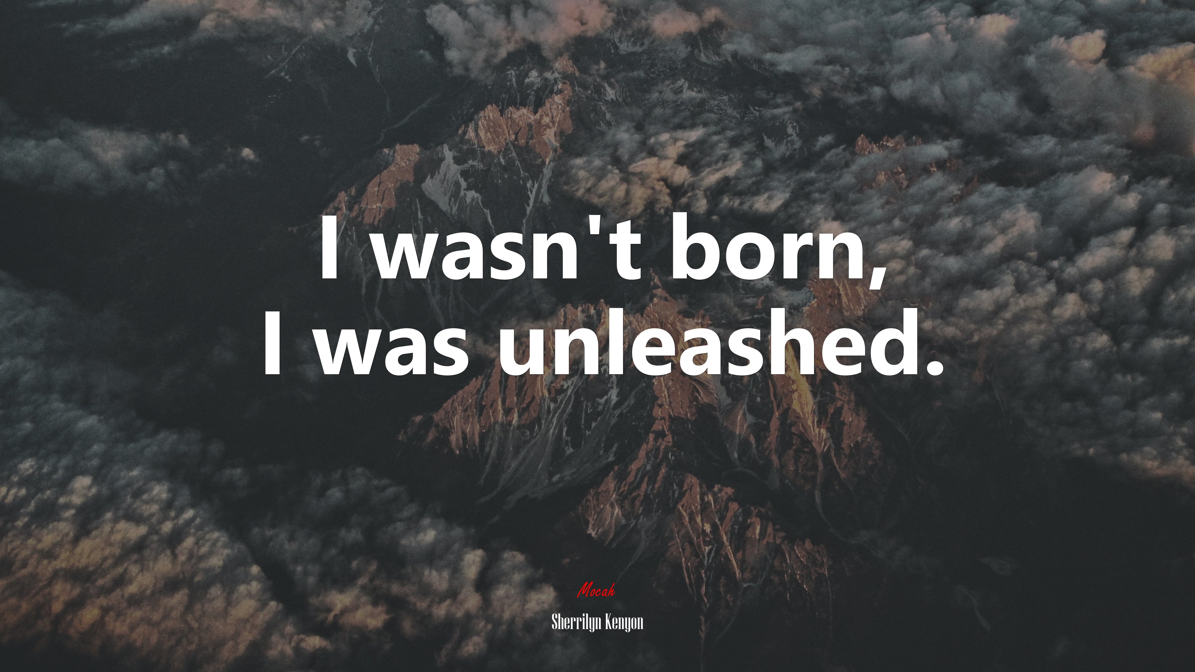I wasn’t born, I was unleashed. | Sherrilyn Kenyon quote HD Wallpaper