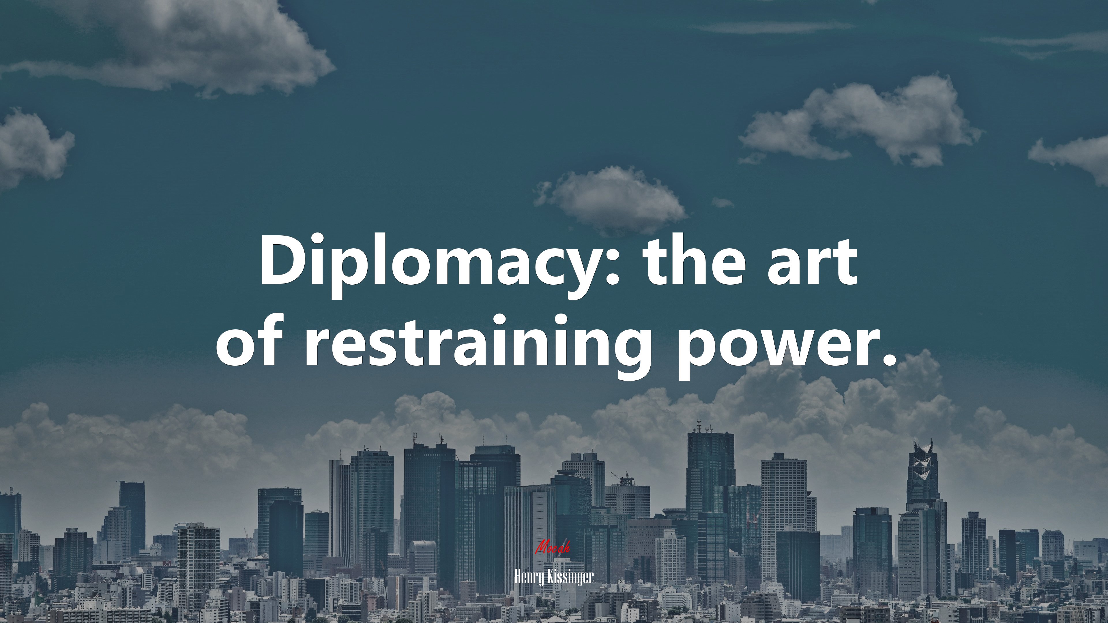 Diplomacy: the art of restraining power. | Henry Kissinger quote HD Wallpaper