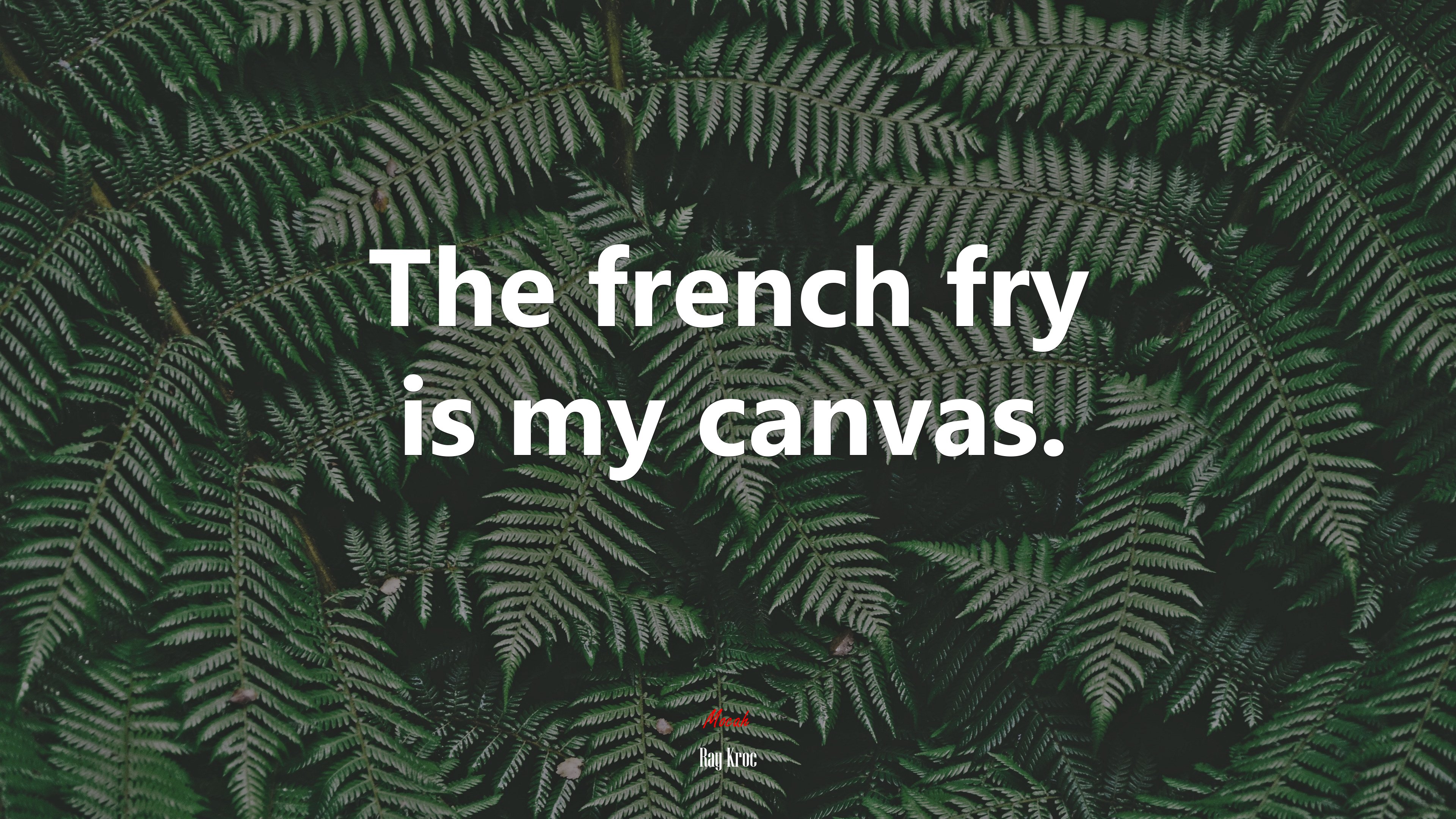 The french fry is my canvas. | Ray Kroc quote HD Wallpaper