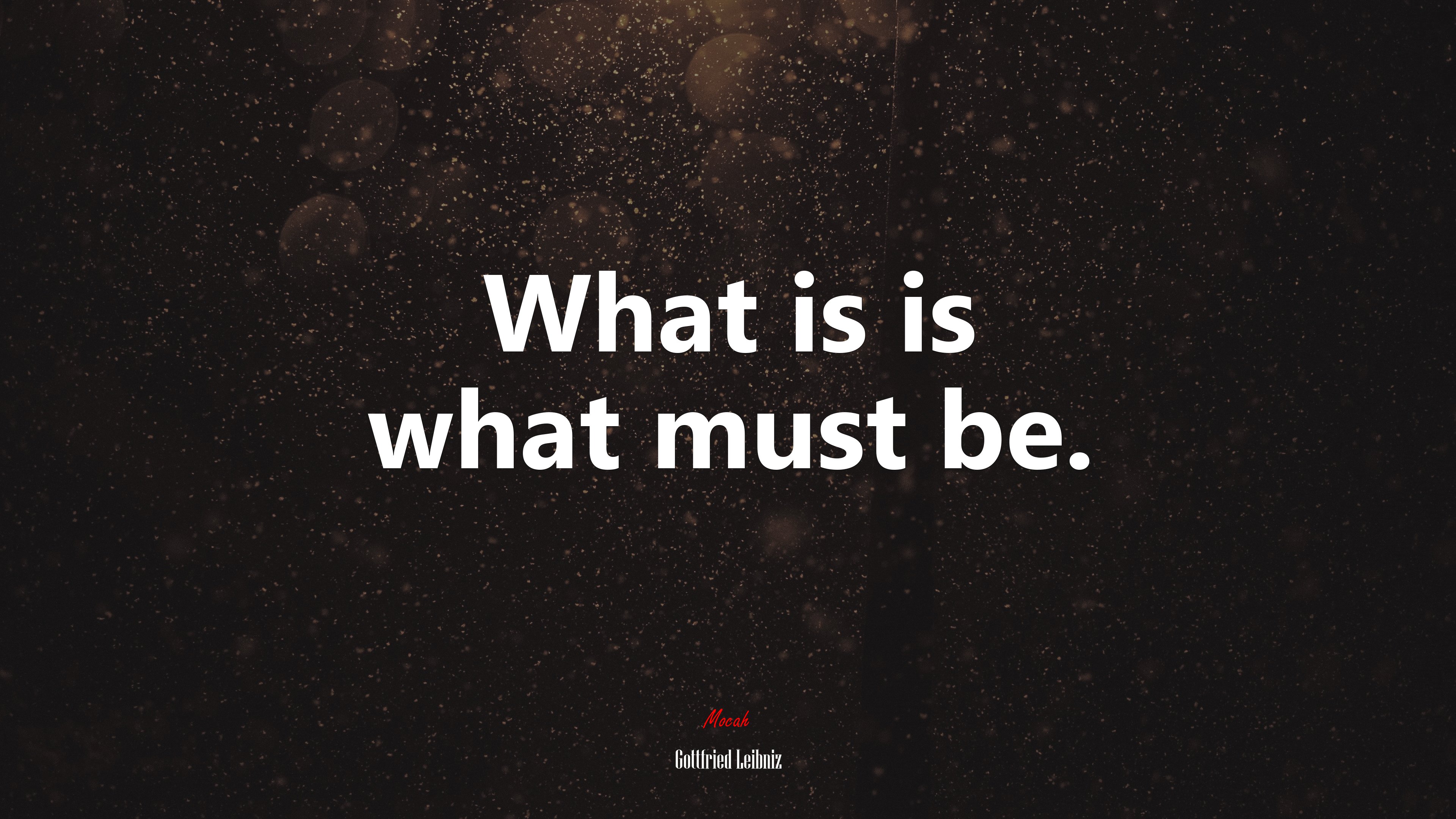 What is is what must be. | Gottfried Leibniz quote HD Wallpaper