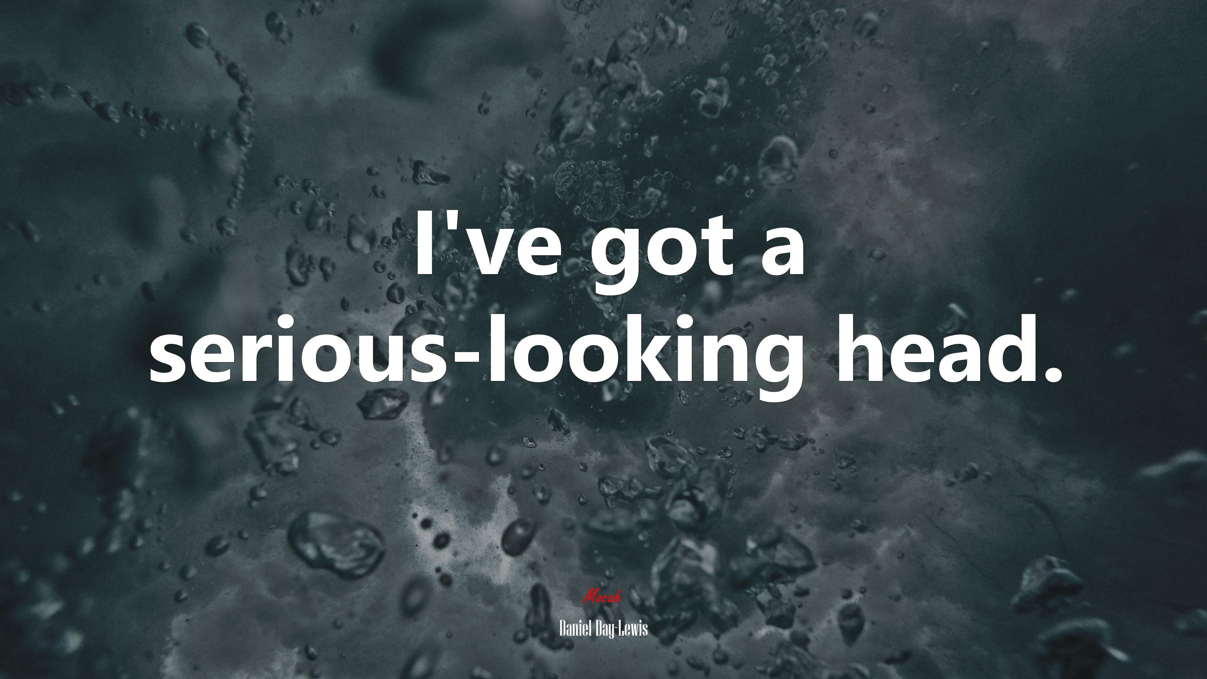 I’ve got a serious-looking head. | Daniel Day-Lewis quote HD Wallpaper