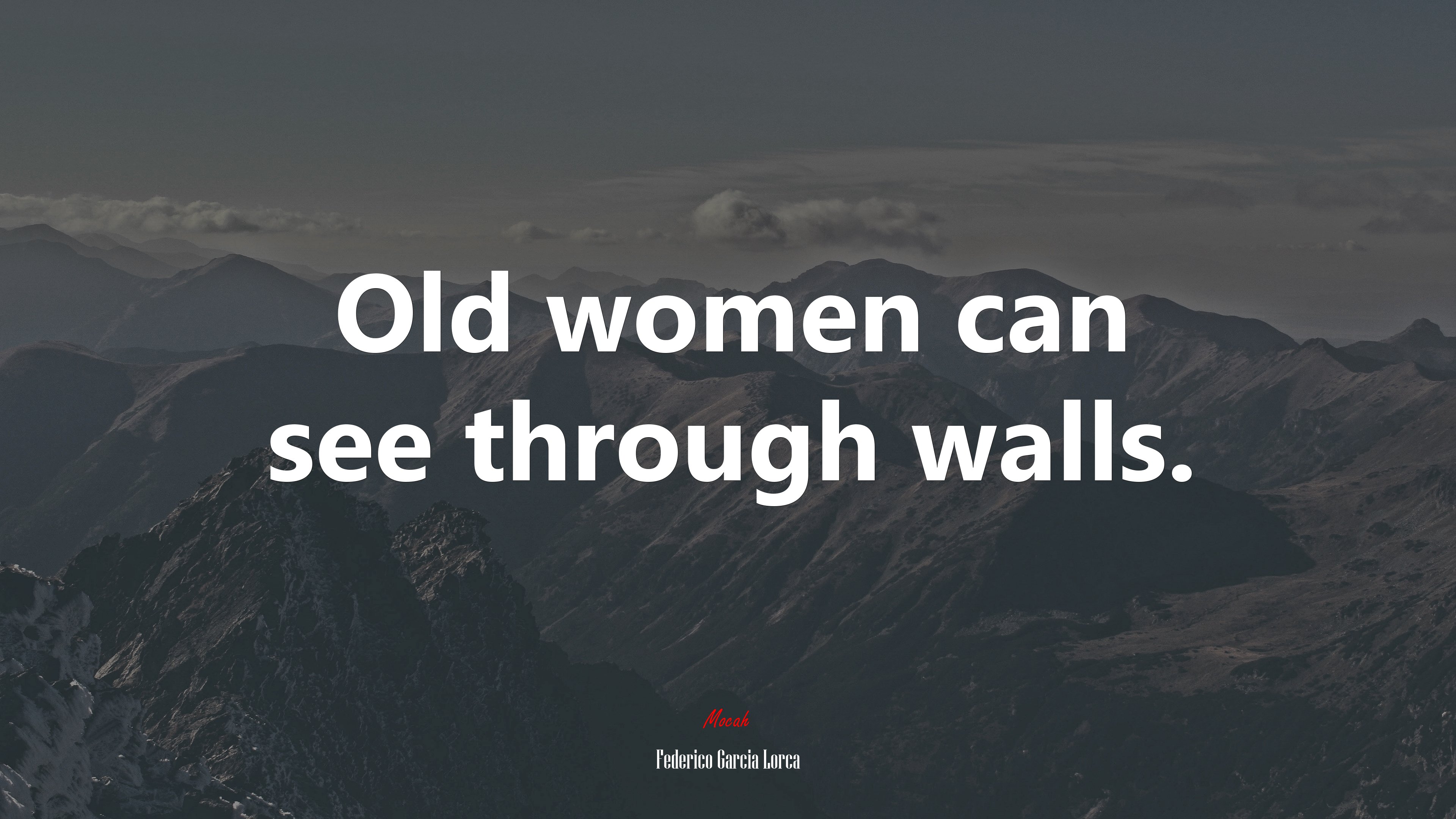 Old women can see through walls. | Federico García Lorca quote HD Wallpaper