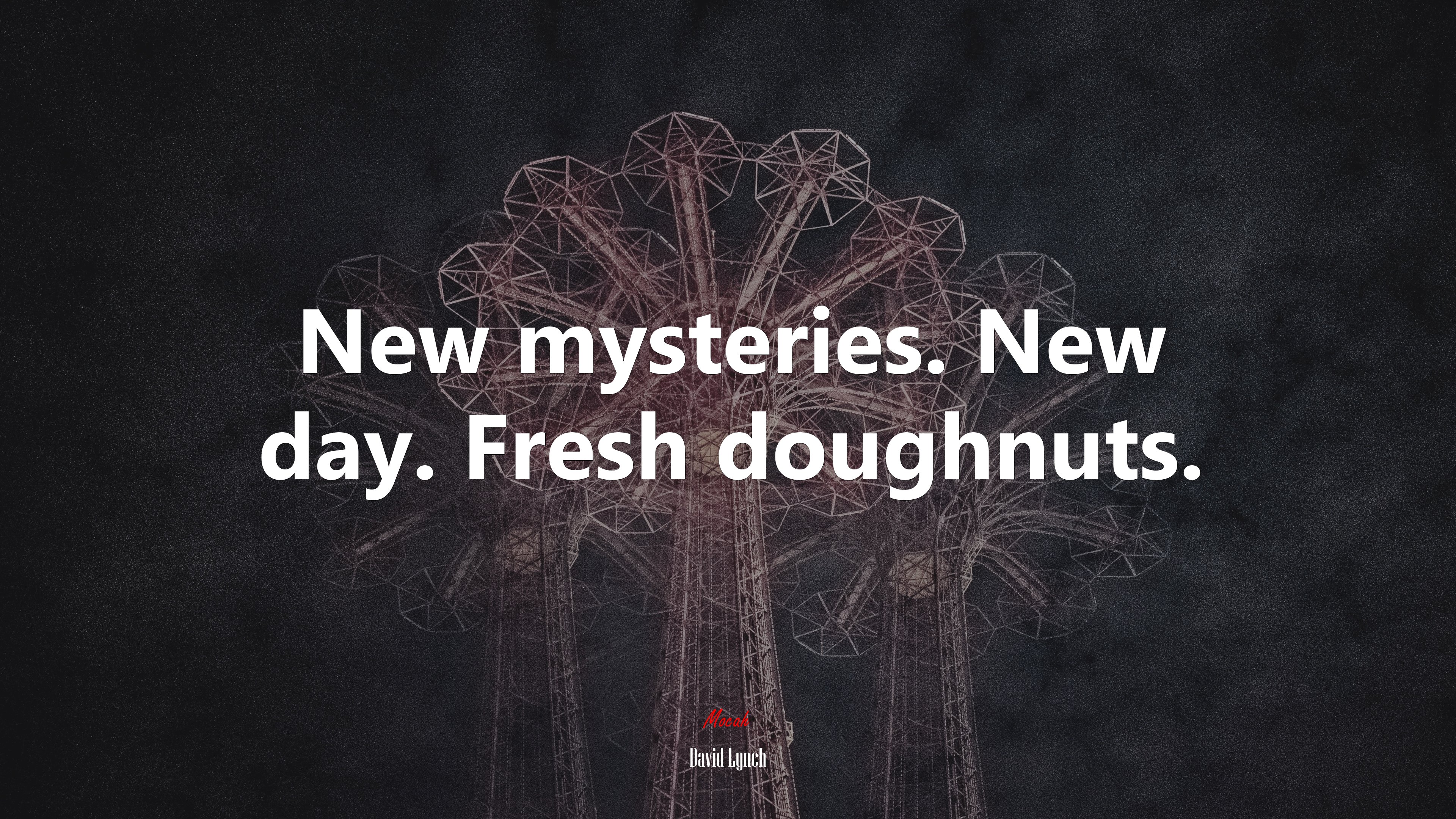 New mysteries. New day. Fresh doughnuts. | David Lynch quote HD Wallpaper