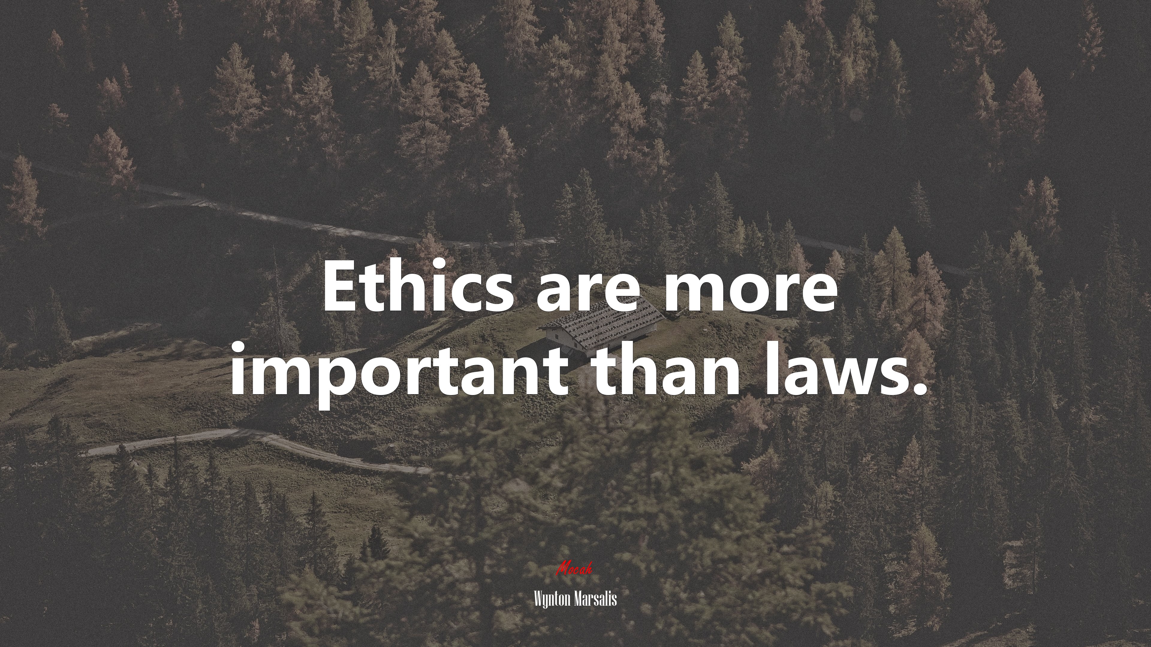 Ethics are more important than laws. | Wynton Marsalis quote HD Wallpaper