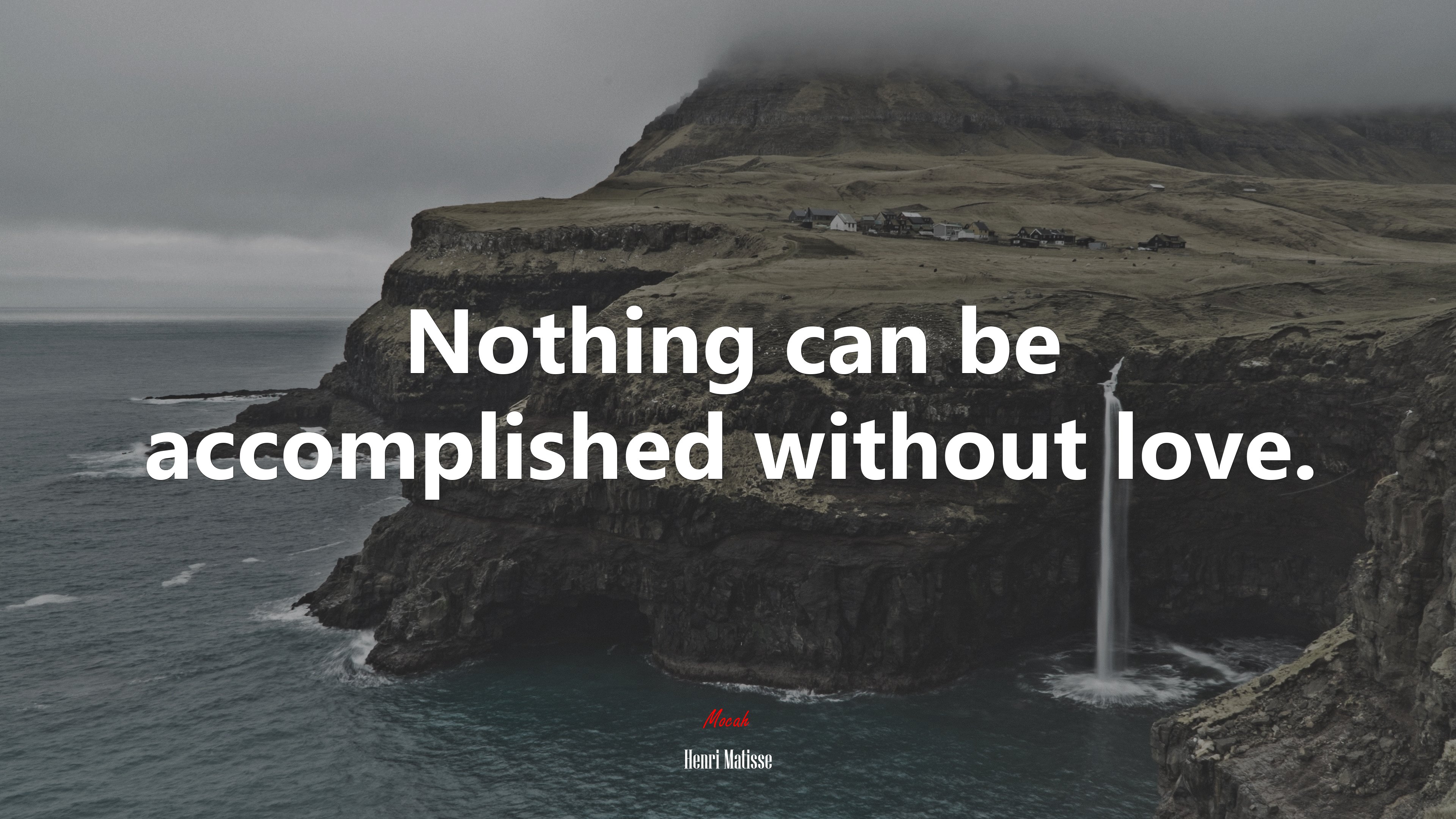 Nothing can be accomplished without love. | Henri Matisse quote HD Wallpaper