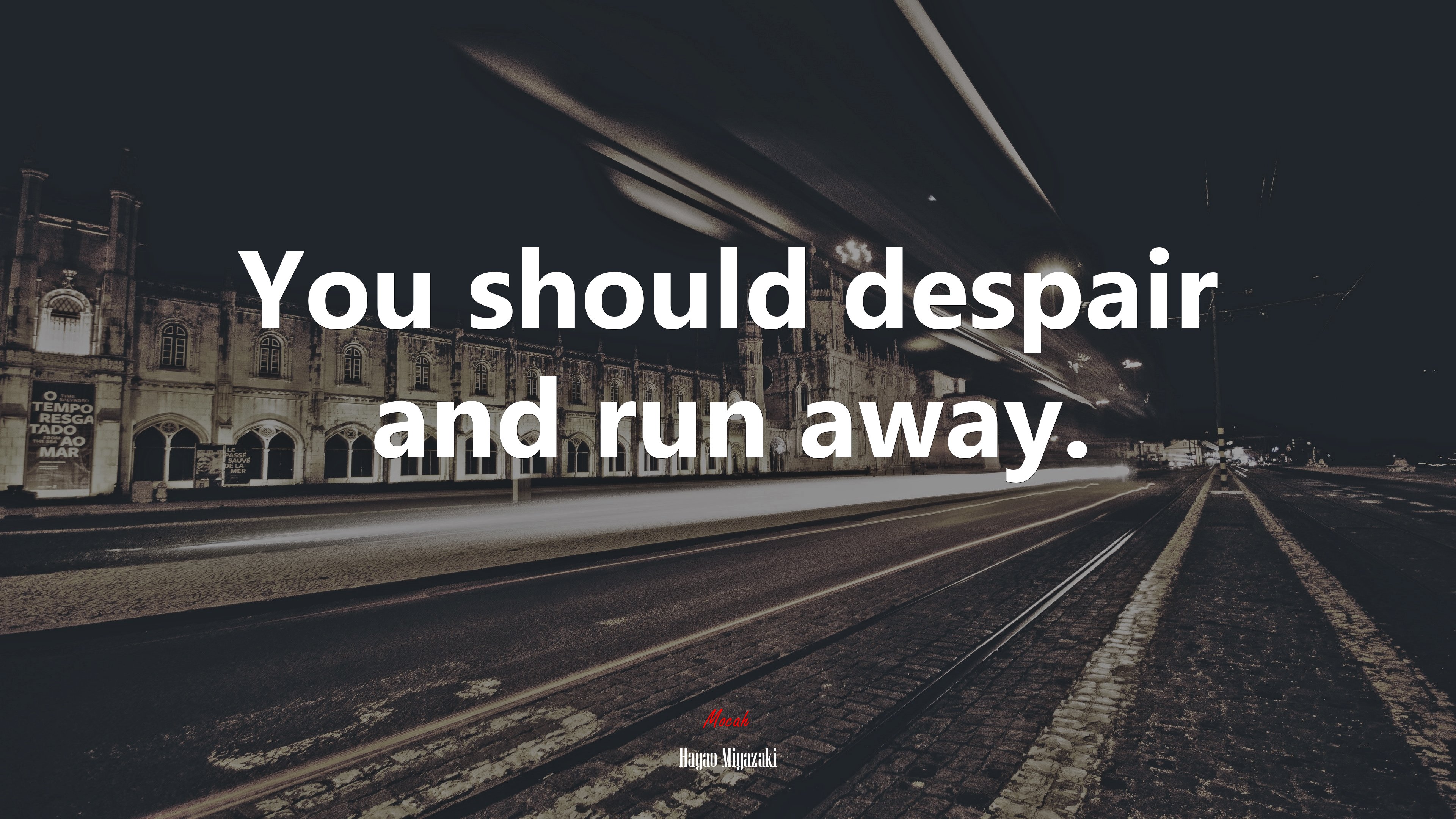 You should despair and run away. | Hayao Miyazaki quote HD Wallpaper