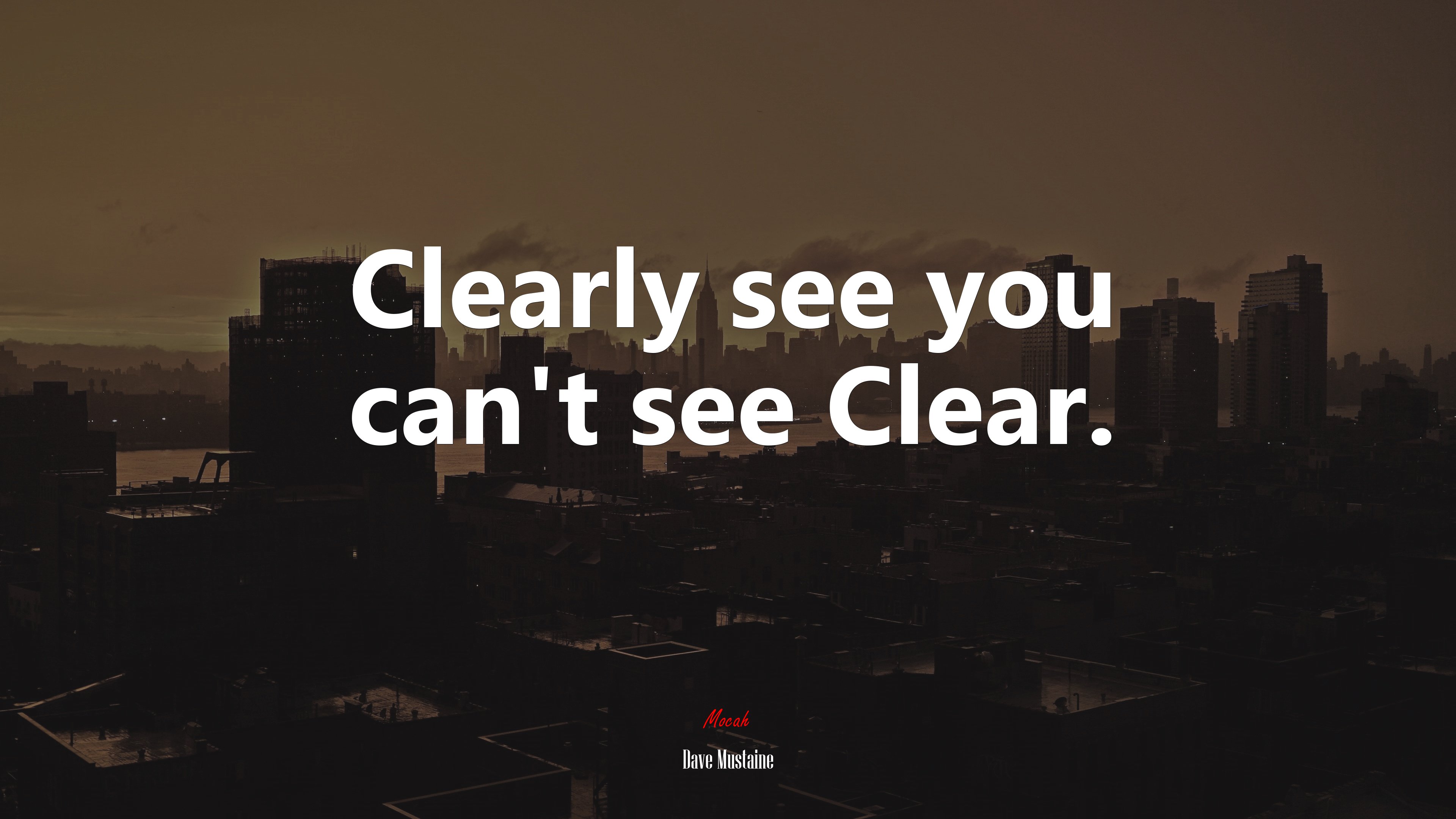 Clearly see you can’t see Clear. | Dave Mustaine quote HD Wallpaper