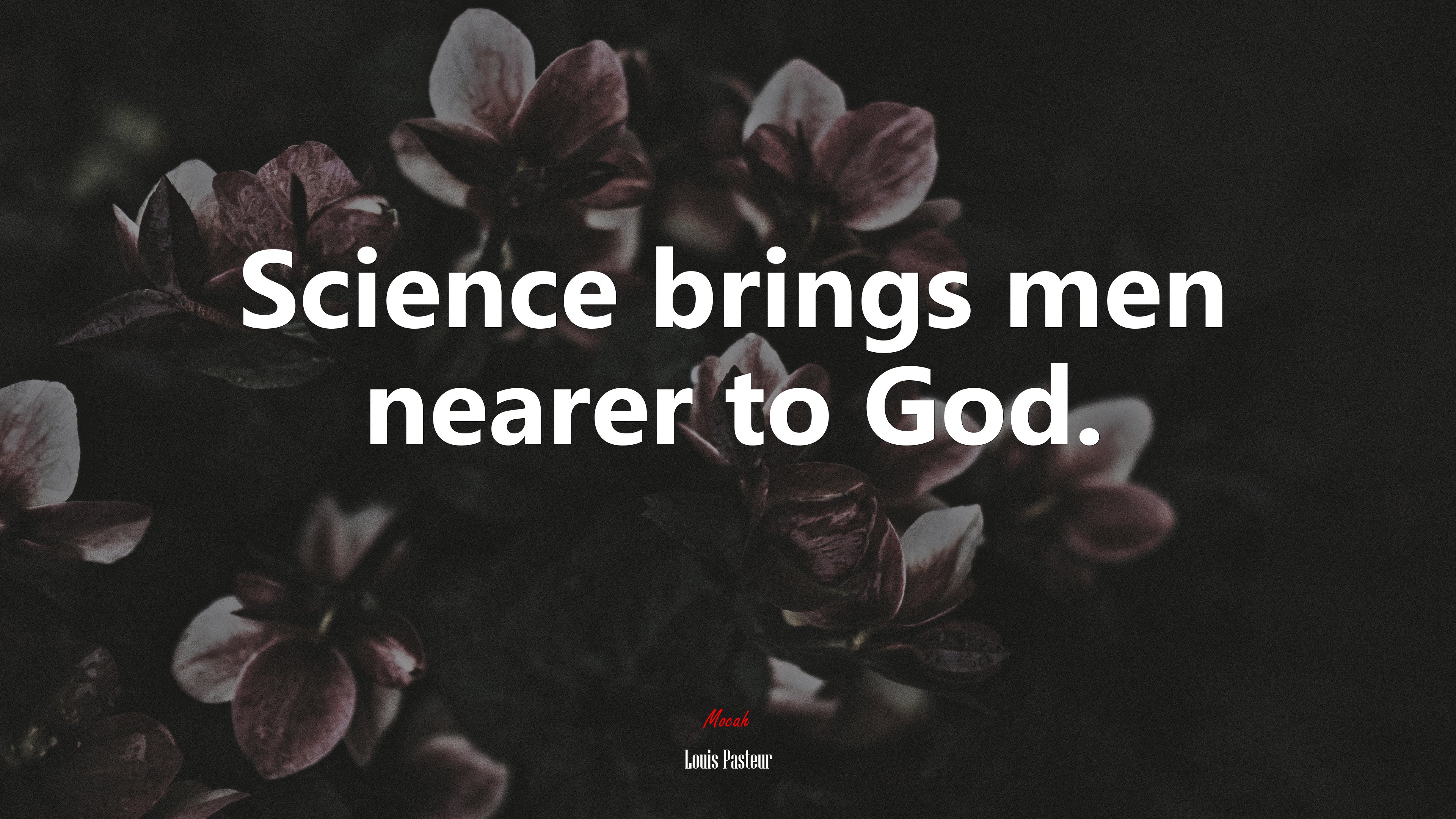 Science brings men nearer to God. | Louis Pasteur quote HD Wallpaper