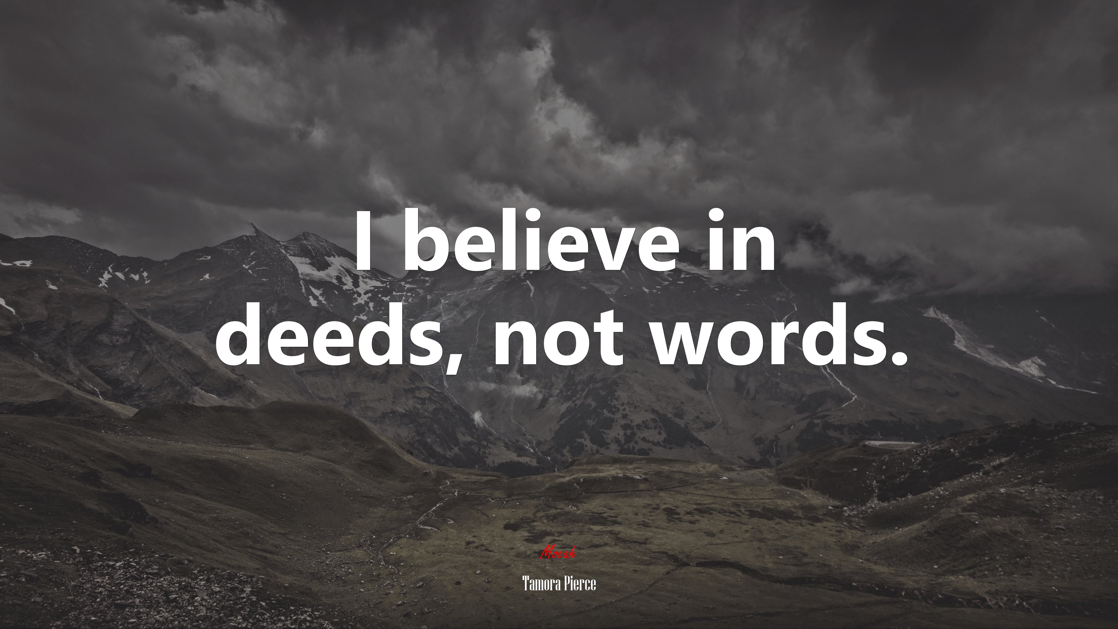 I believe in deeds, not words. | Tamora Pierce quote HD Wallpaper