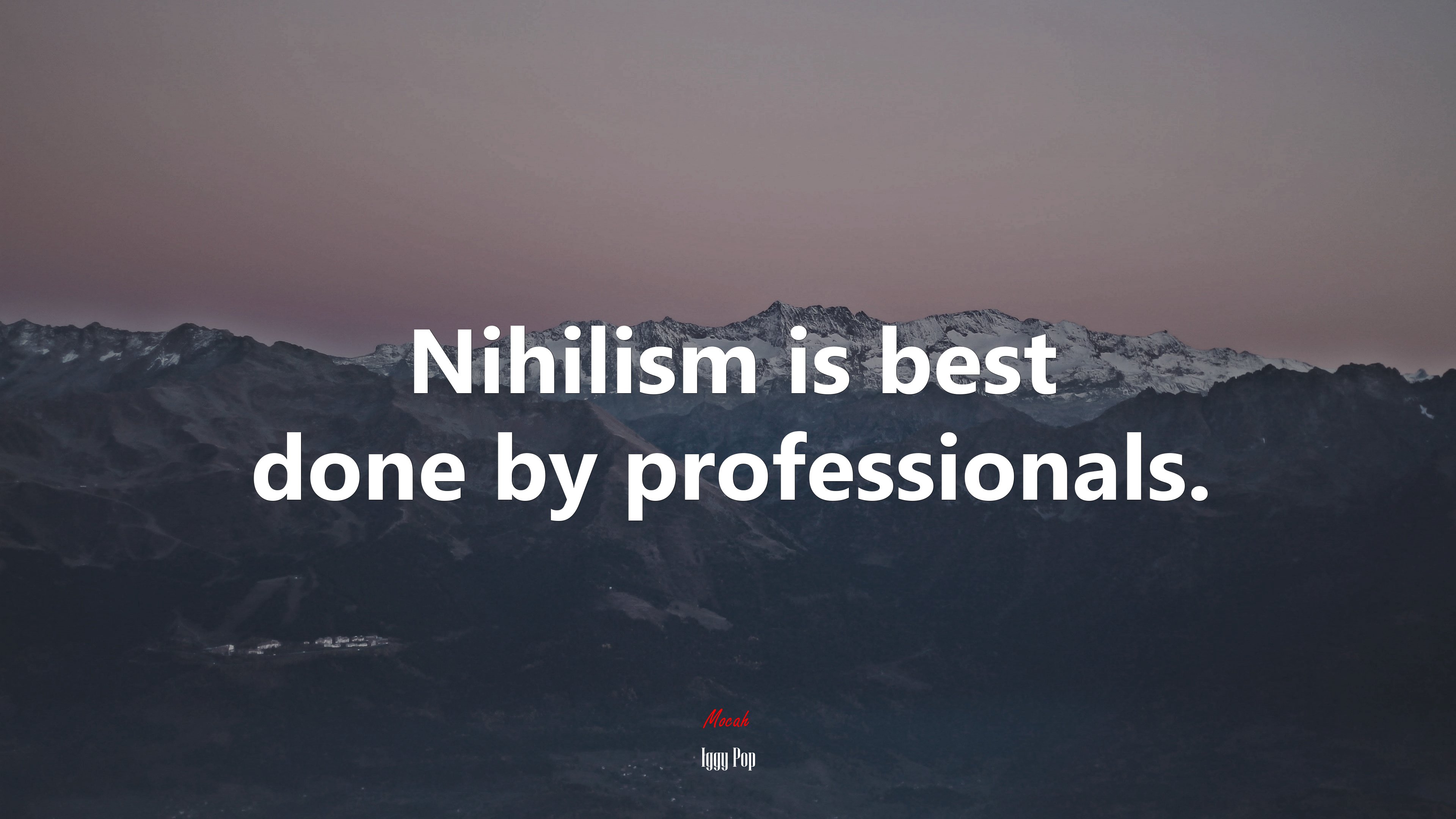 Nihilism is best done by professionals. | Iggy Pop quote HD Wallpaper