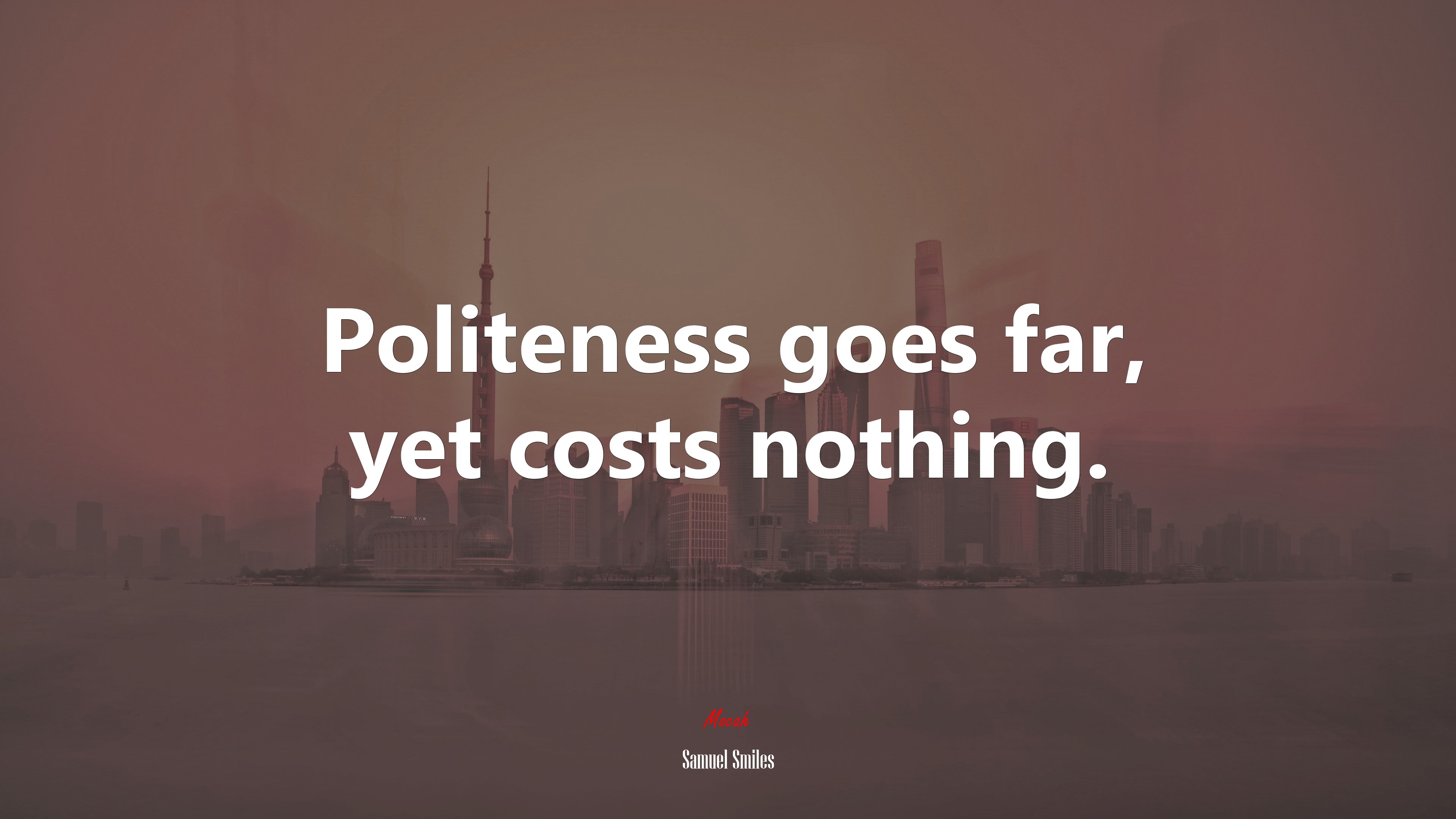 Politeness goes far, yet costs nothing. | Samuel Smiles quote HD Wallpaper