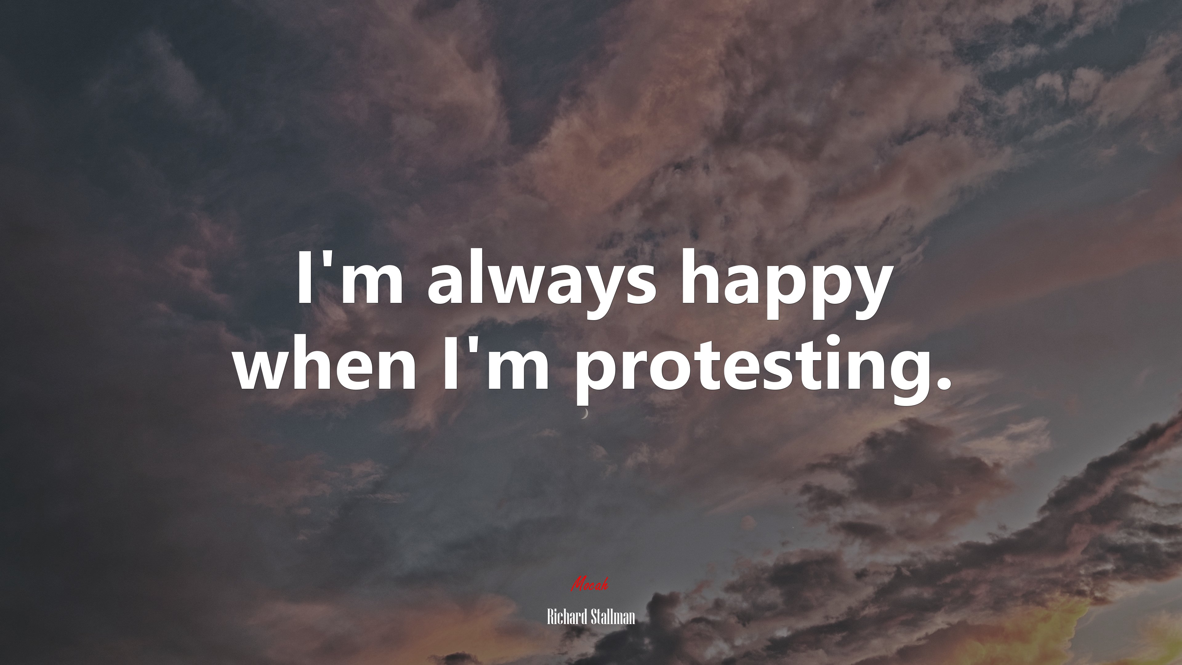 I’m always happy when I’m protesting. | Richard Stallman quote HD Wallpaper