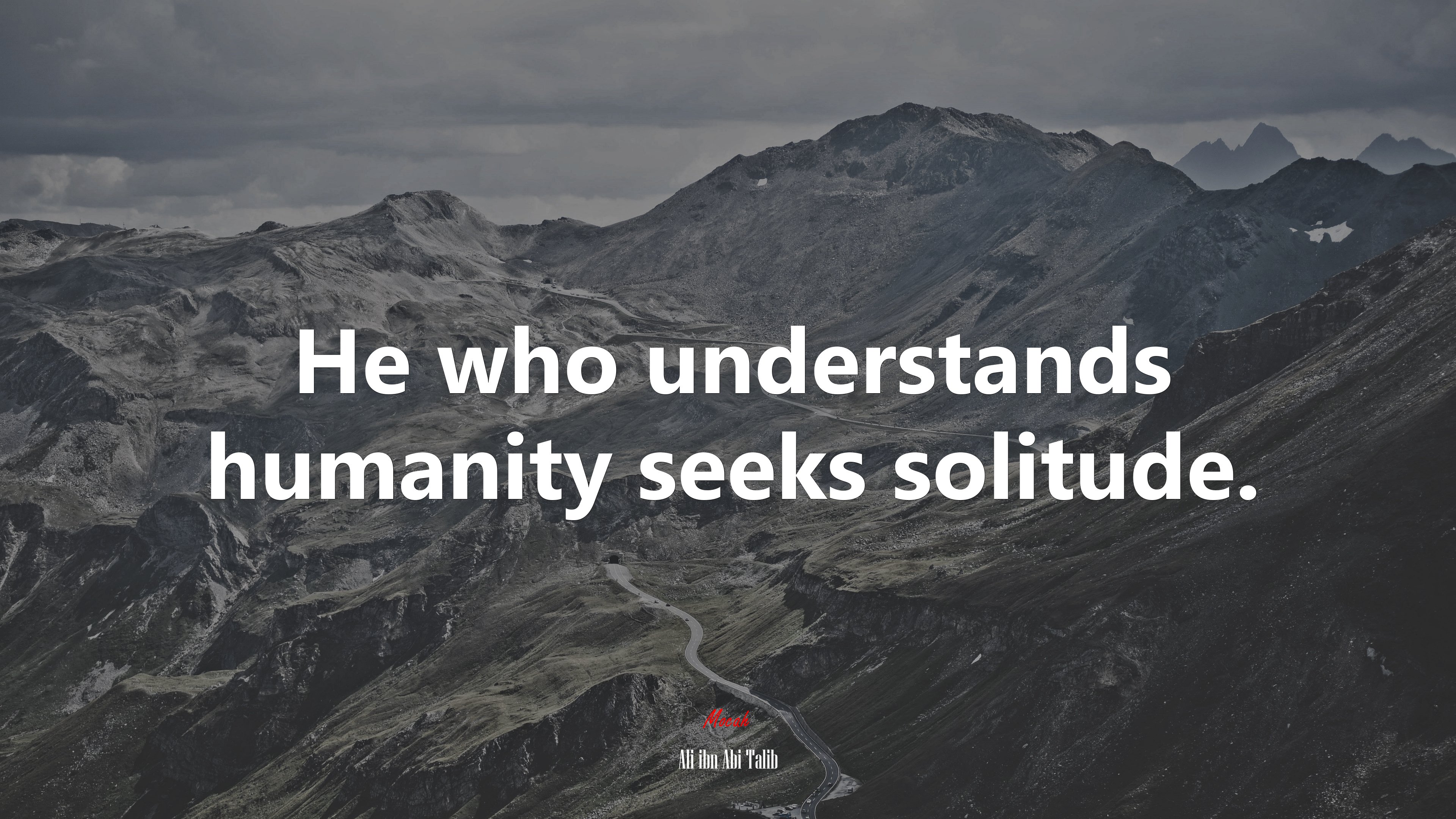 He who understands humanity seeks solitude. | Ali ibn Abi Talib quote HD Wallpaper