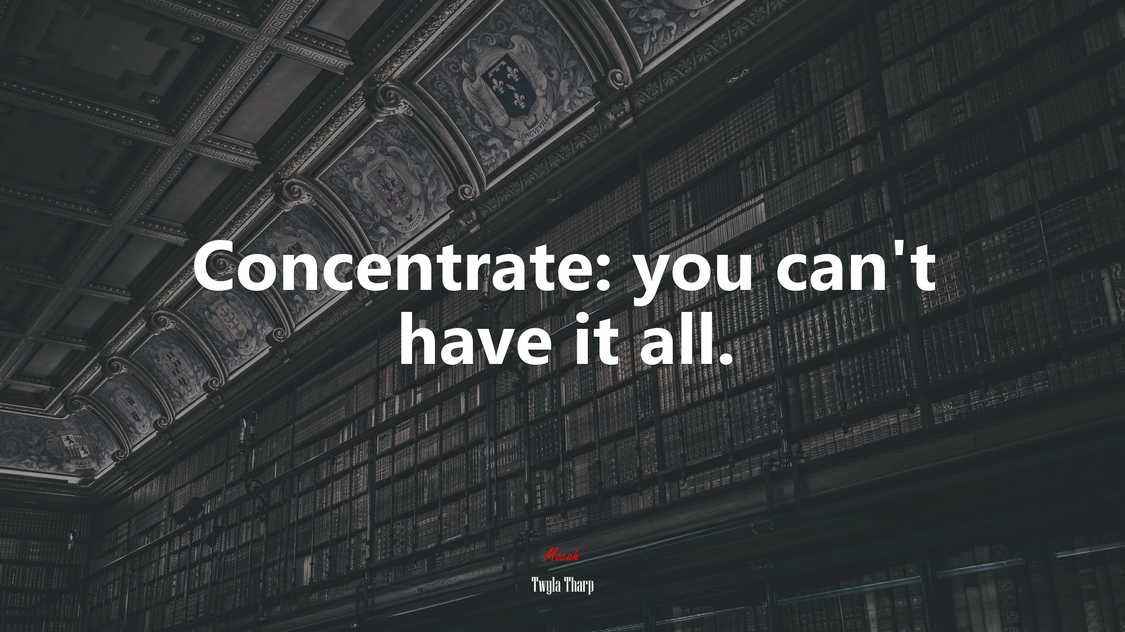 Concentrate: you can’t have it all. | Twyla Tharp quote HD Wallpaper