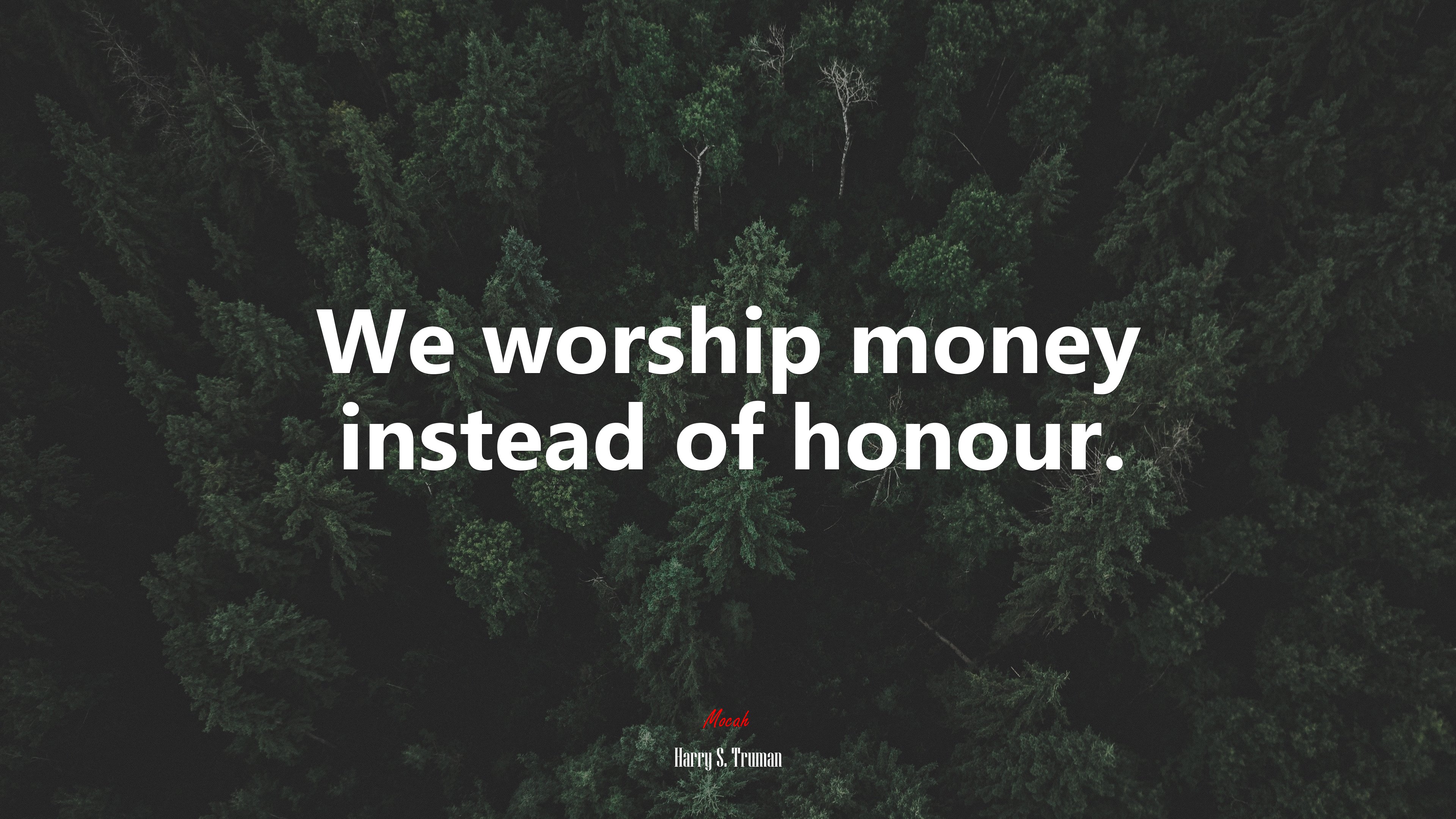 We worship money instead of honour. | Harry S. Truman quote HD Wallpaper
