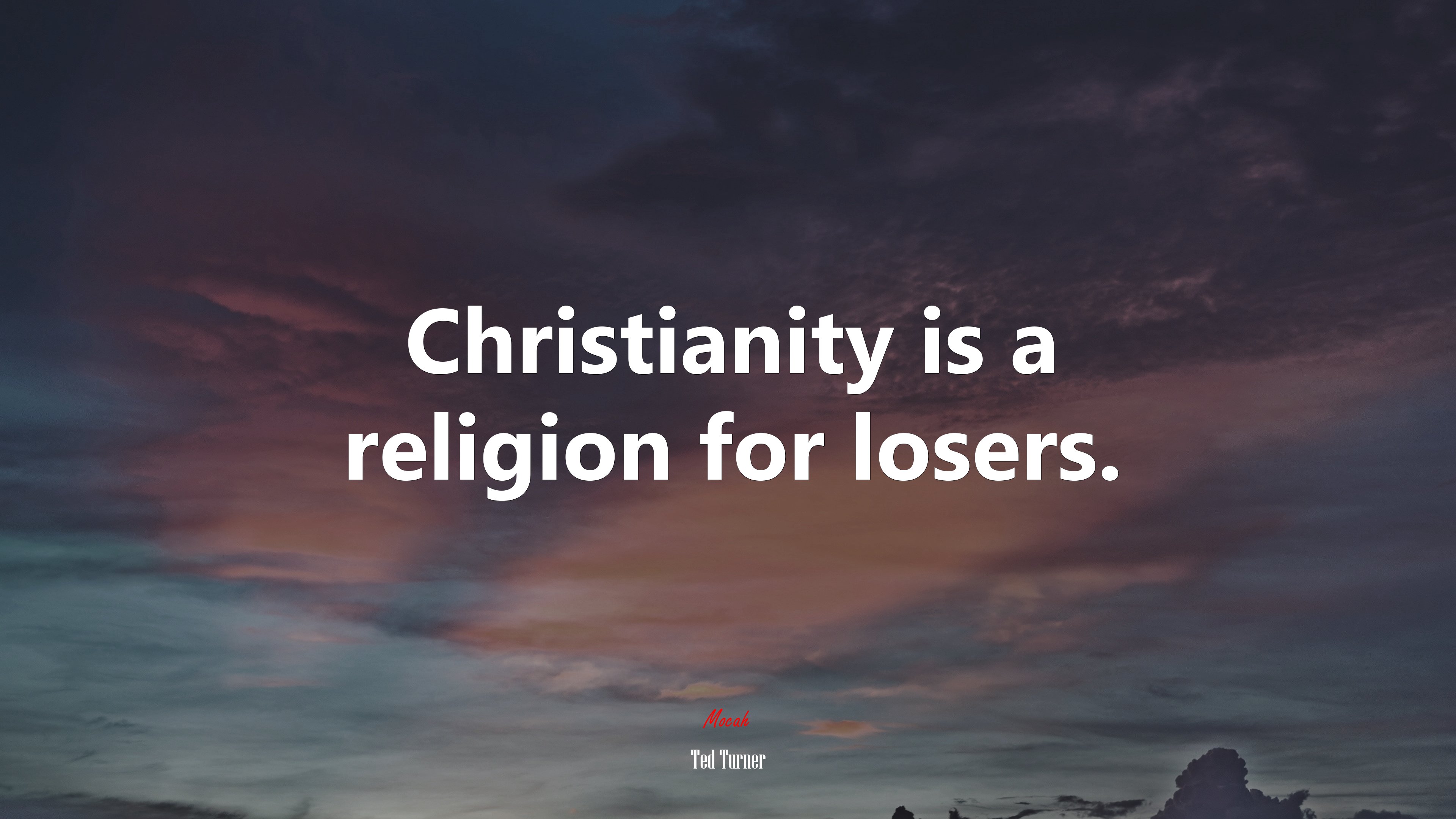Christianity is a religion for losers. | Ted Turner quote HD Wallpaper