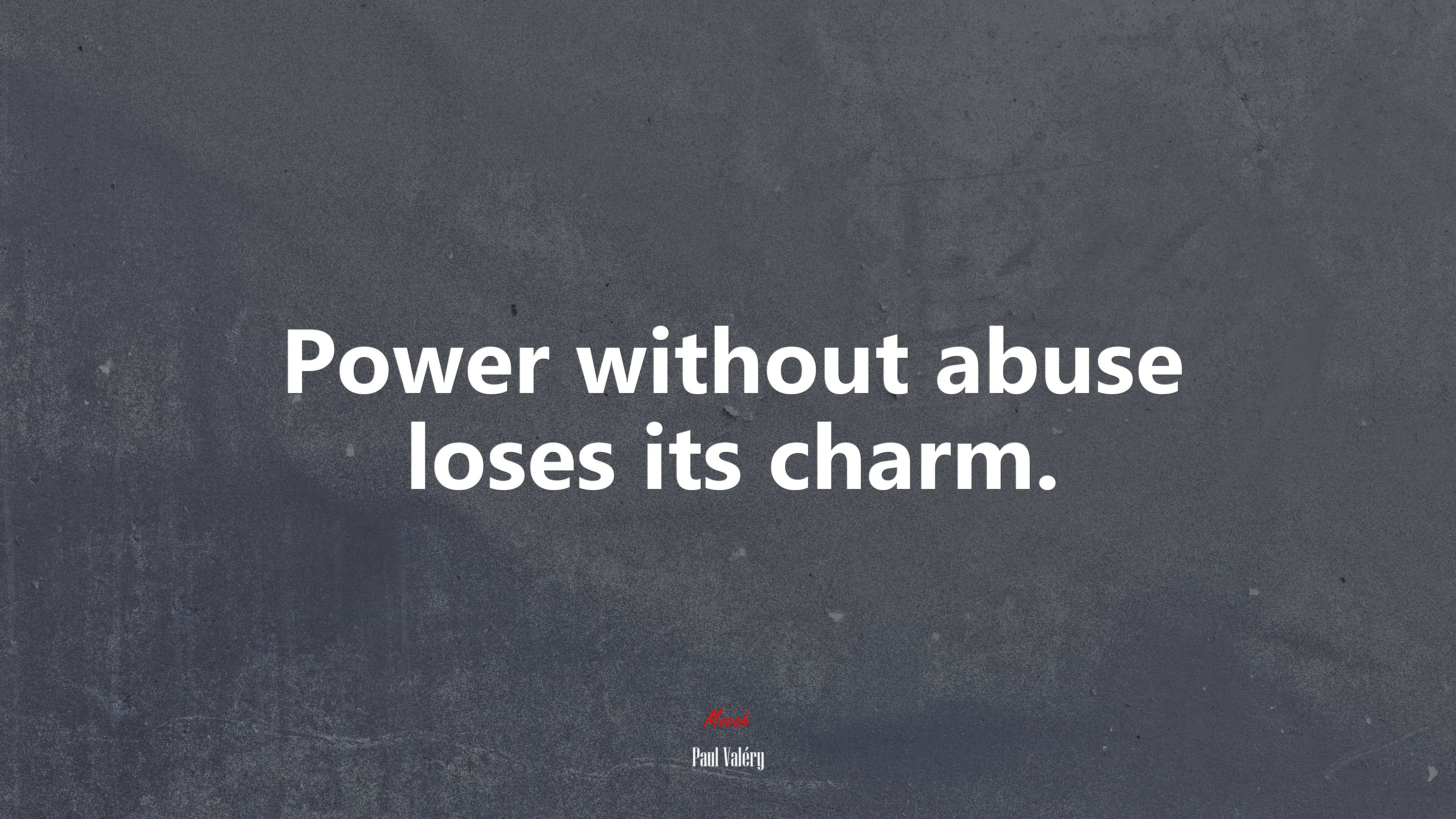 Power without abuse loses its charm. | Paul Valéry quote HD Wallpaper