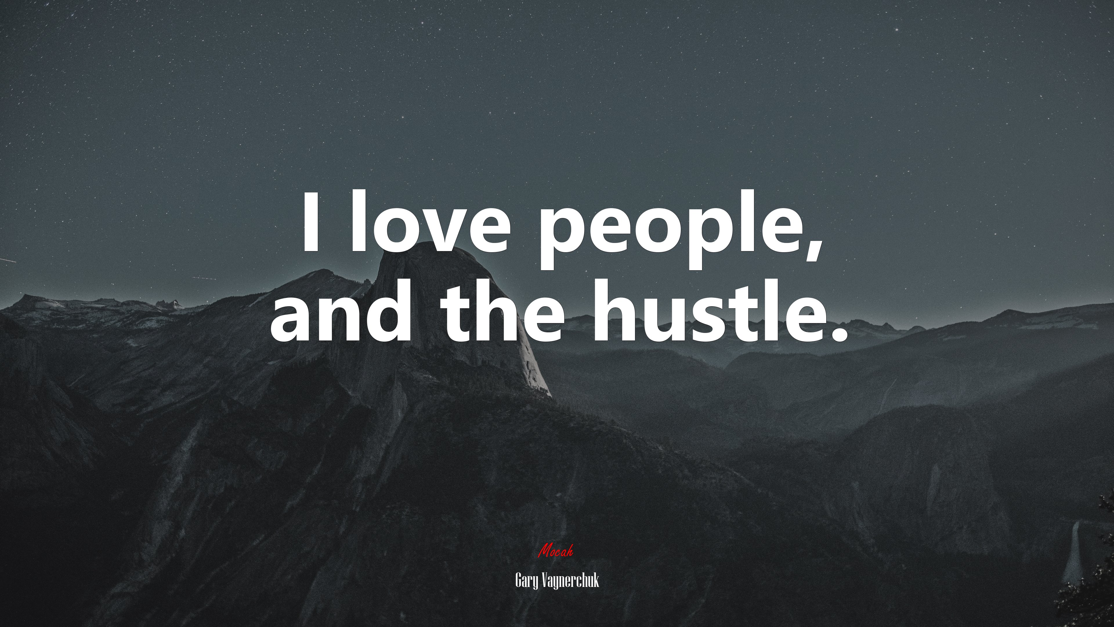 I love people, and the hustle. | Gary Vaynerchuk quote HD Wallpaper