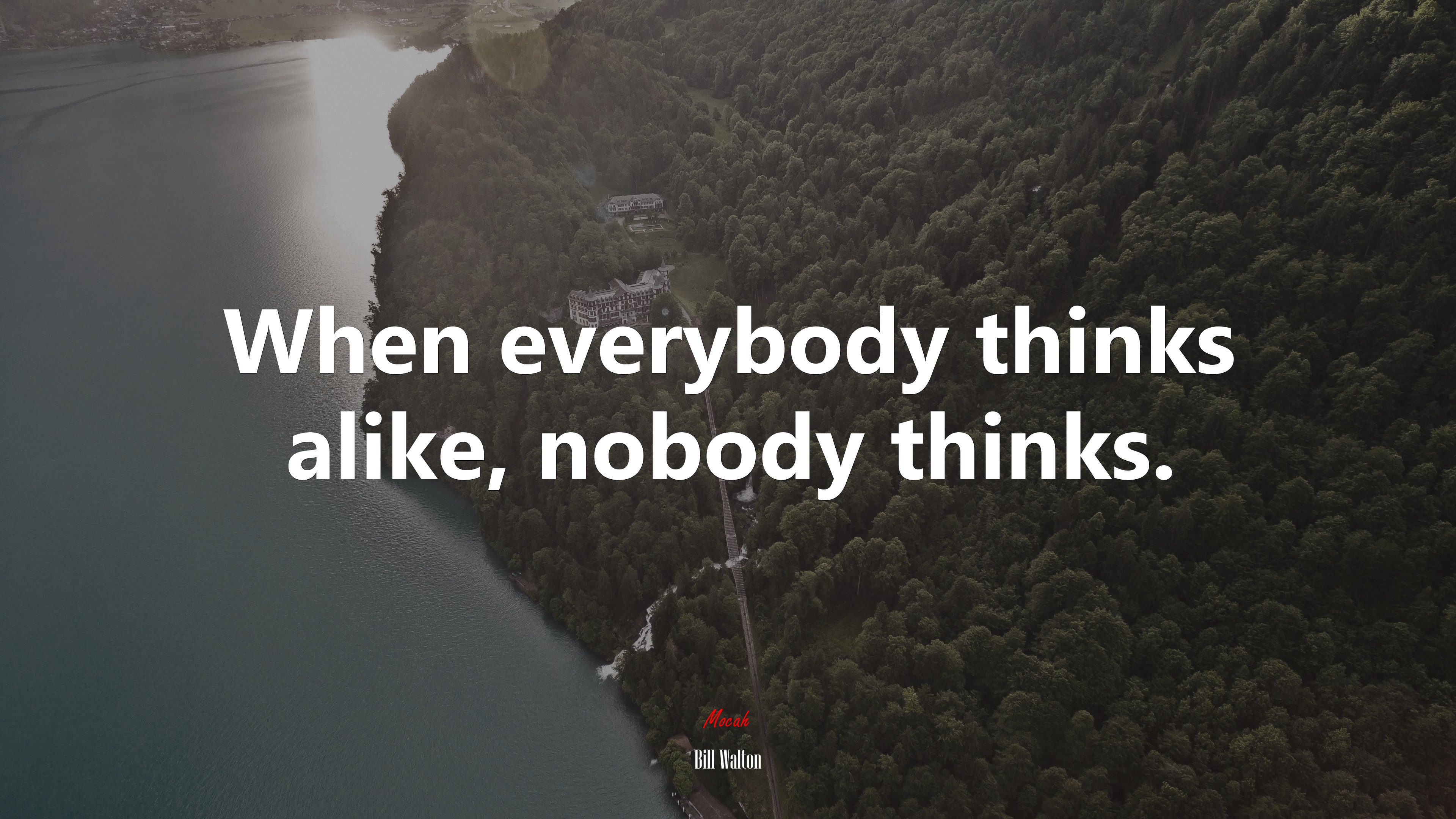 When everybody thinks alike, nobody thinks. | Bill Walton quote HD Wallpaper