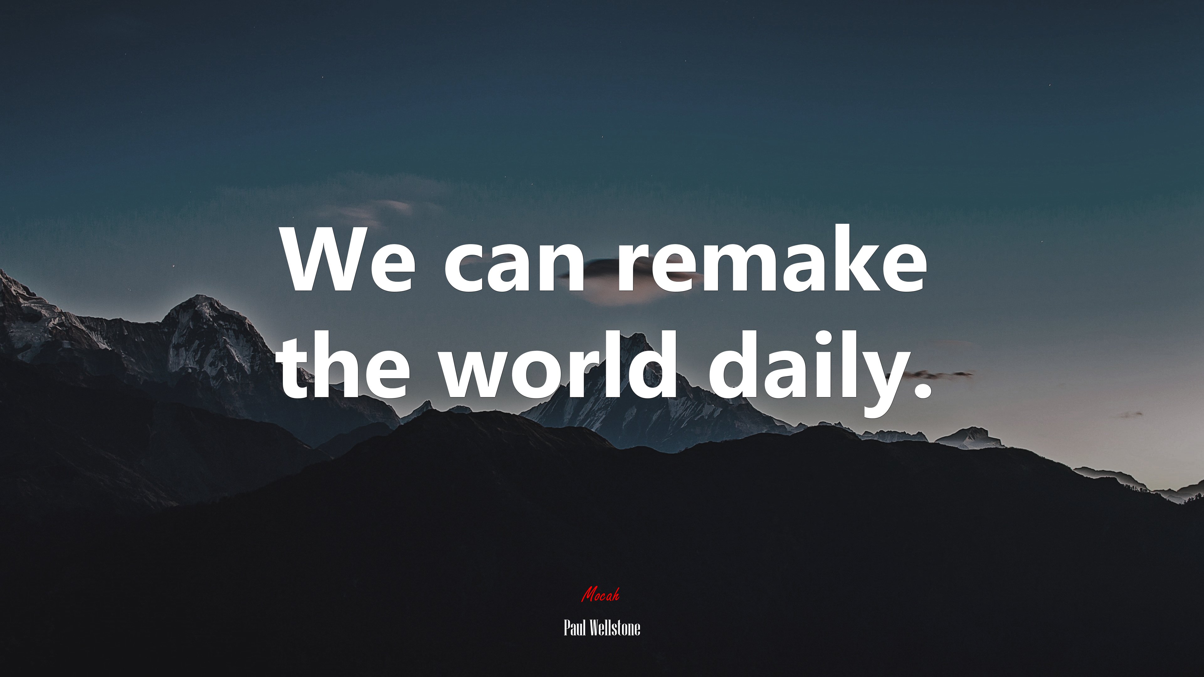 We can remake the world daily. | Paul Wellstone quote HD Wallpaper