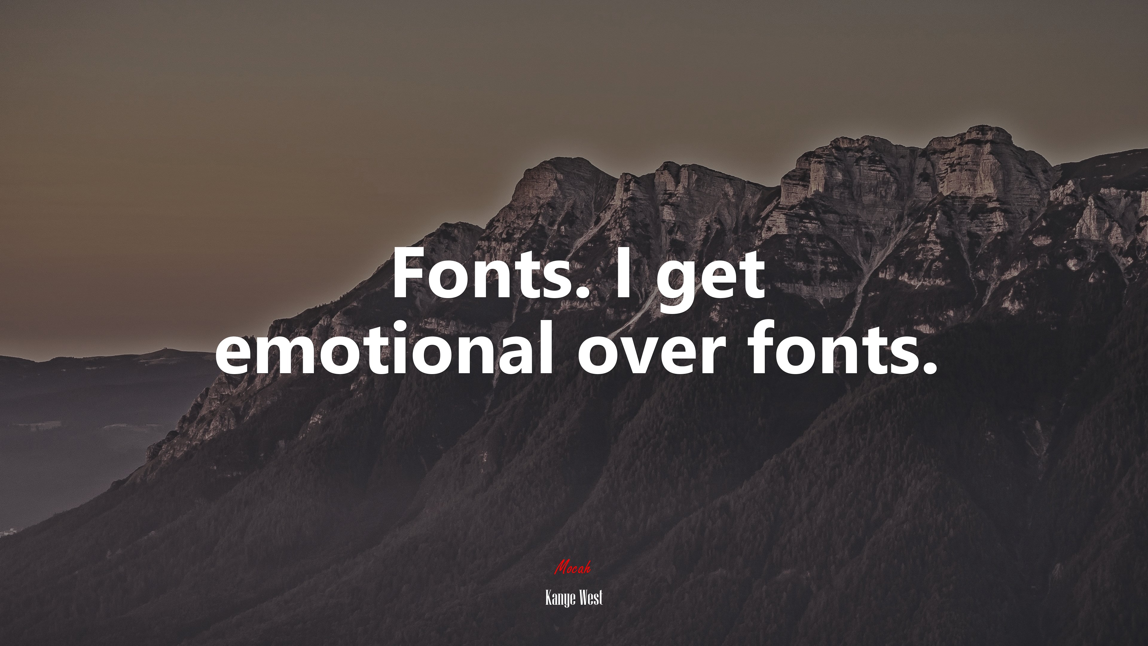 Fonts. I get emotional over fonts. | Kanye West quote HD Wallpaper