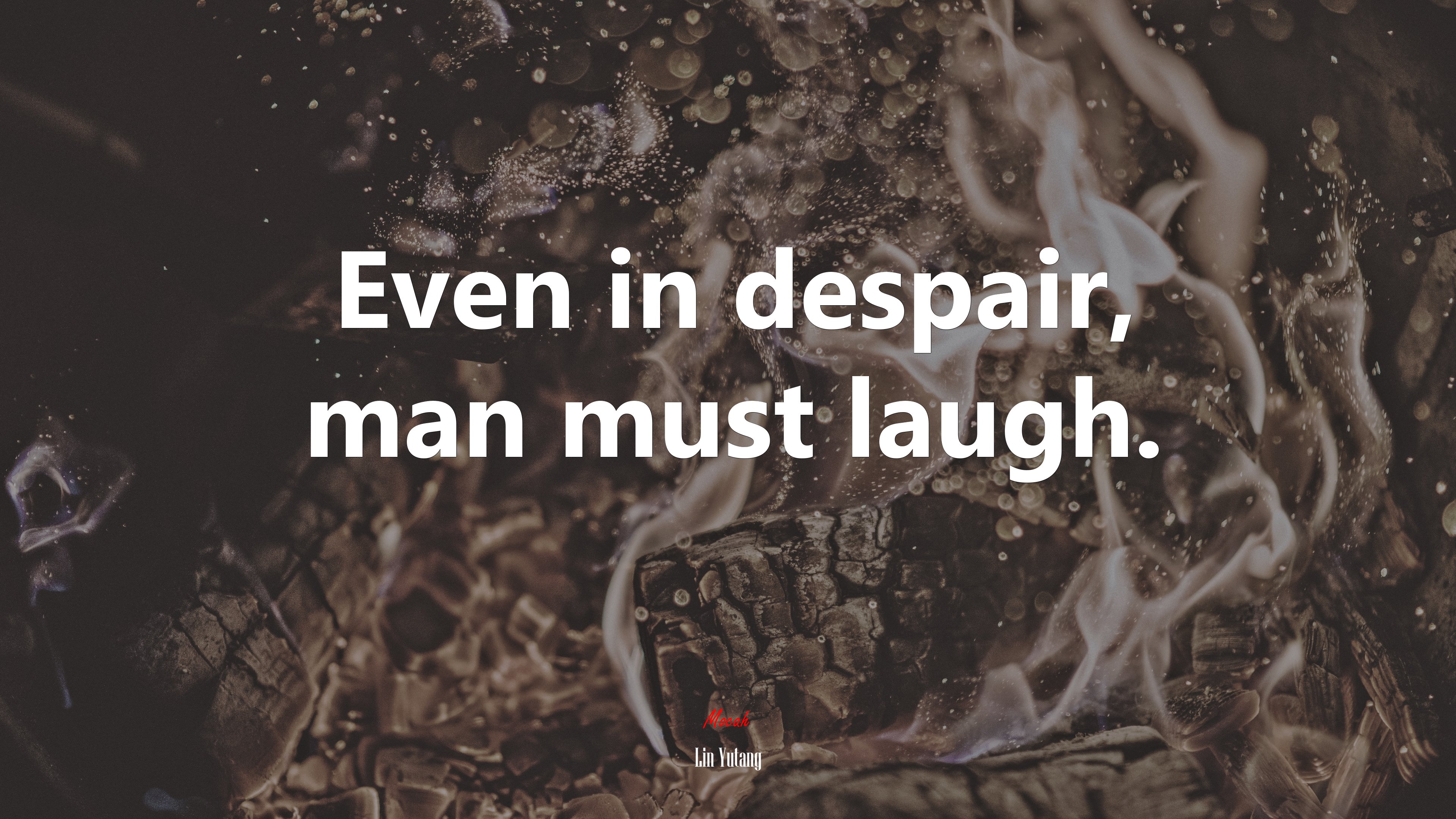 Even in despair, man must laugh. | Lin Yutang quote HD Wallpaper