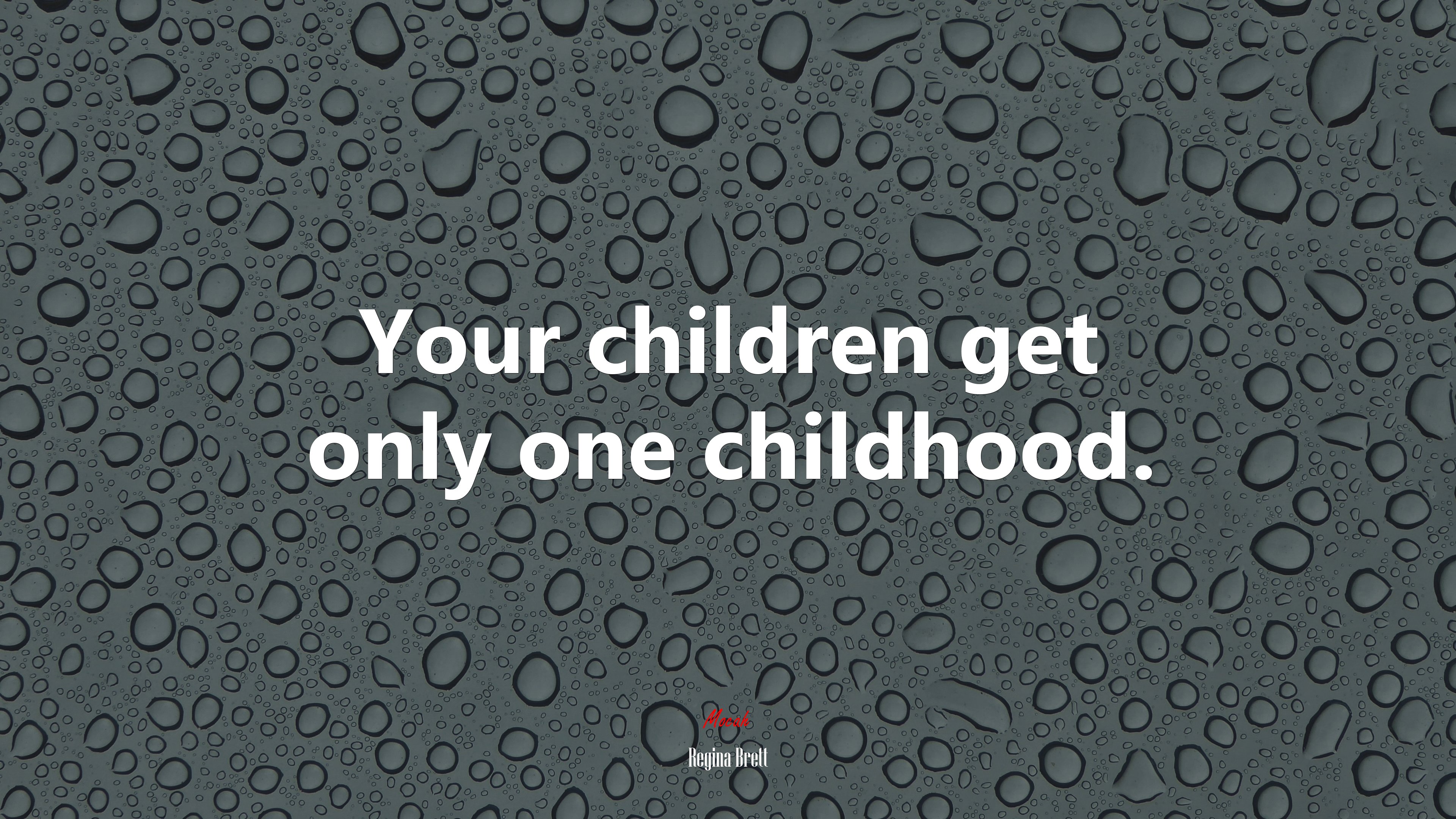 Your children get only one childhood. | Regina Brett quote HD Wallpaper