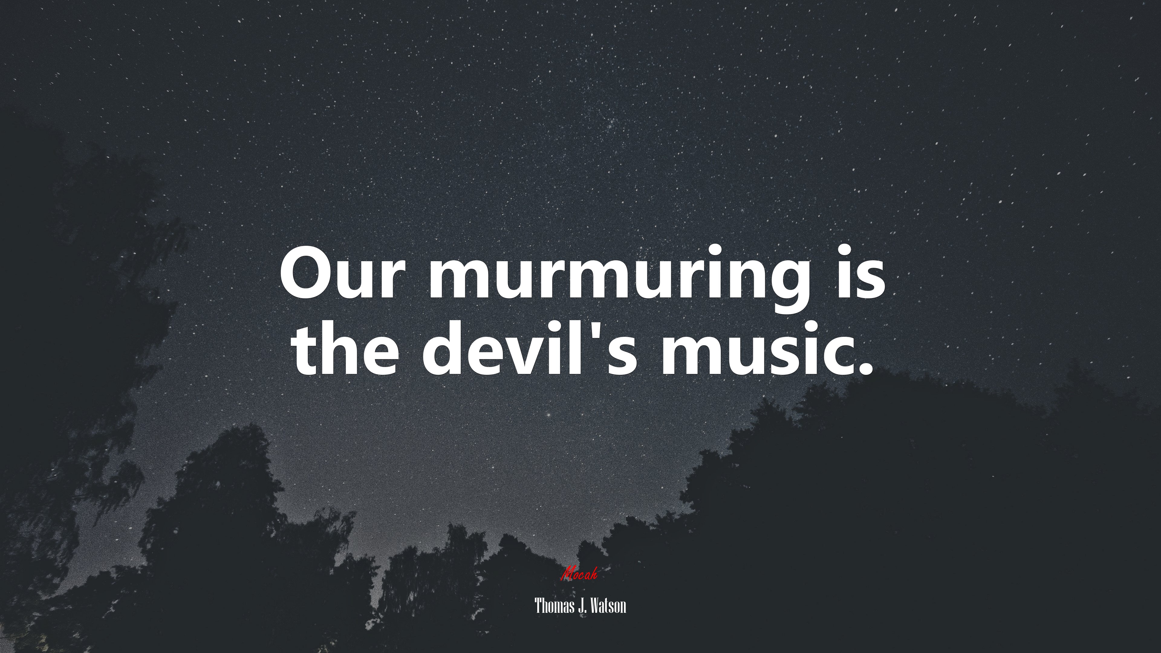 Our murmuring is the devil’s music. | Thomas J. Watson quote HD Wallpaper