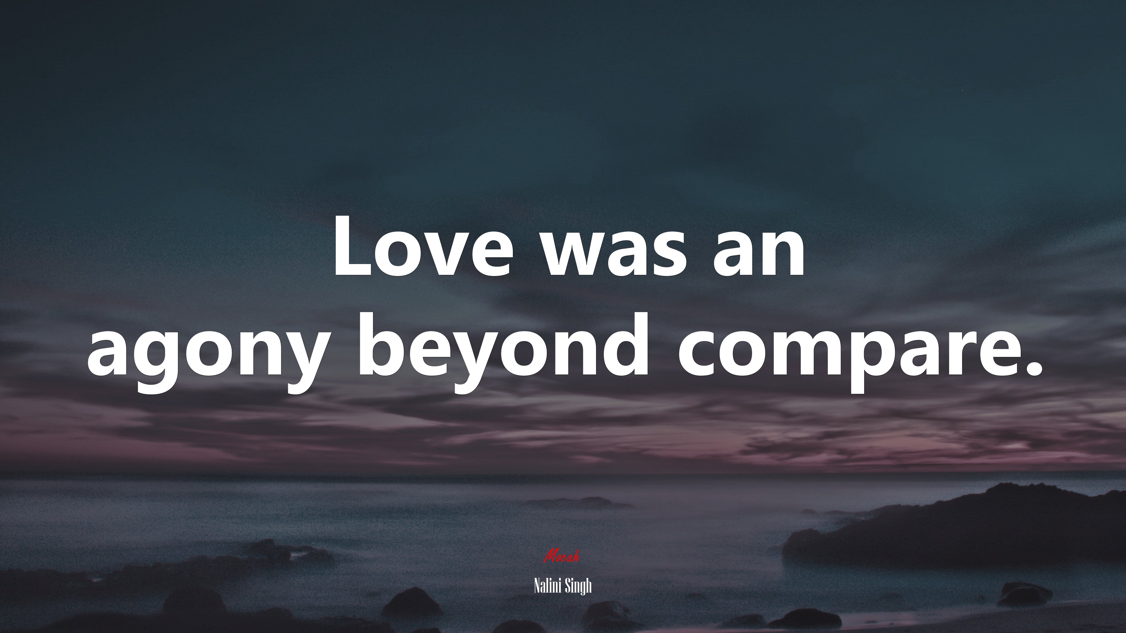 Love was an agony beyond compare. | Nalini Singh quote HD Wallpaper