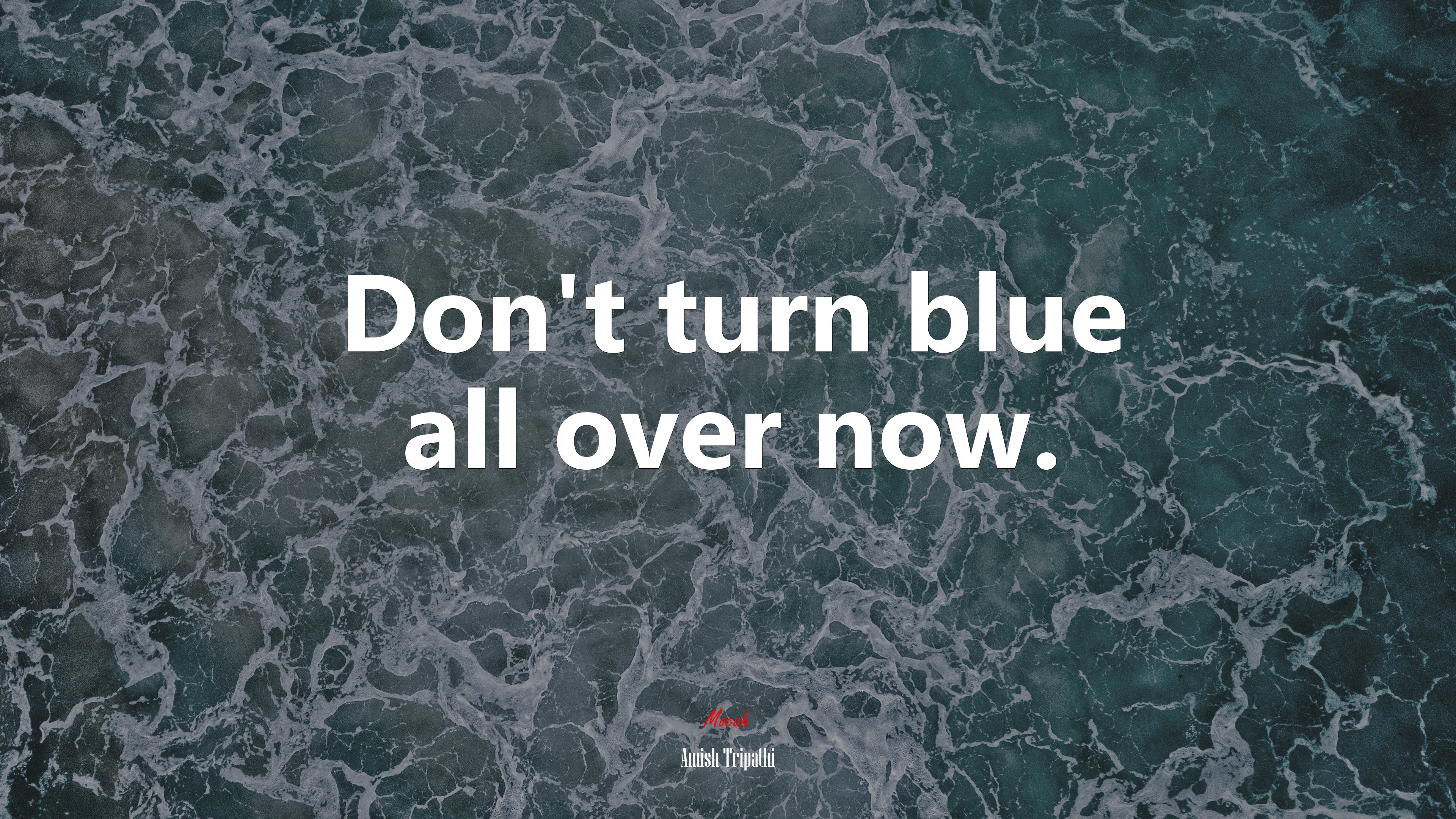 Don’t turn blue all over now. | Amish Tripathi quote HD Wallpaper