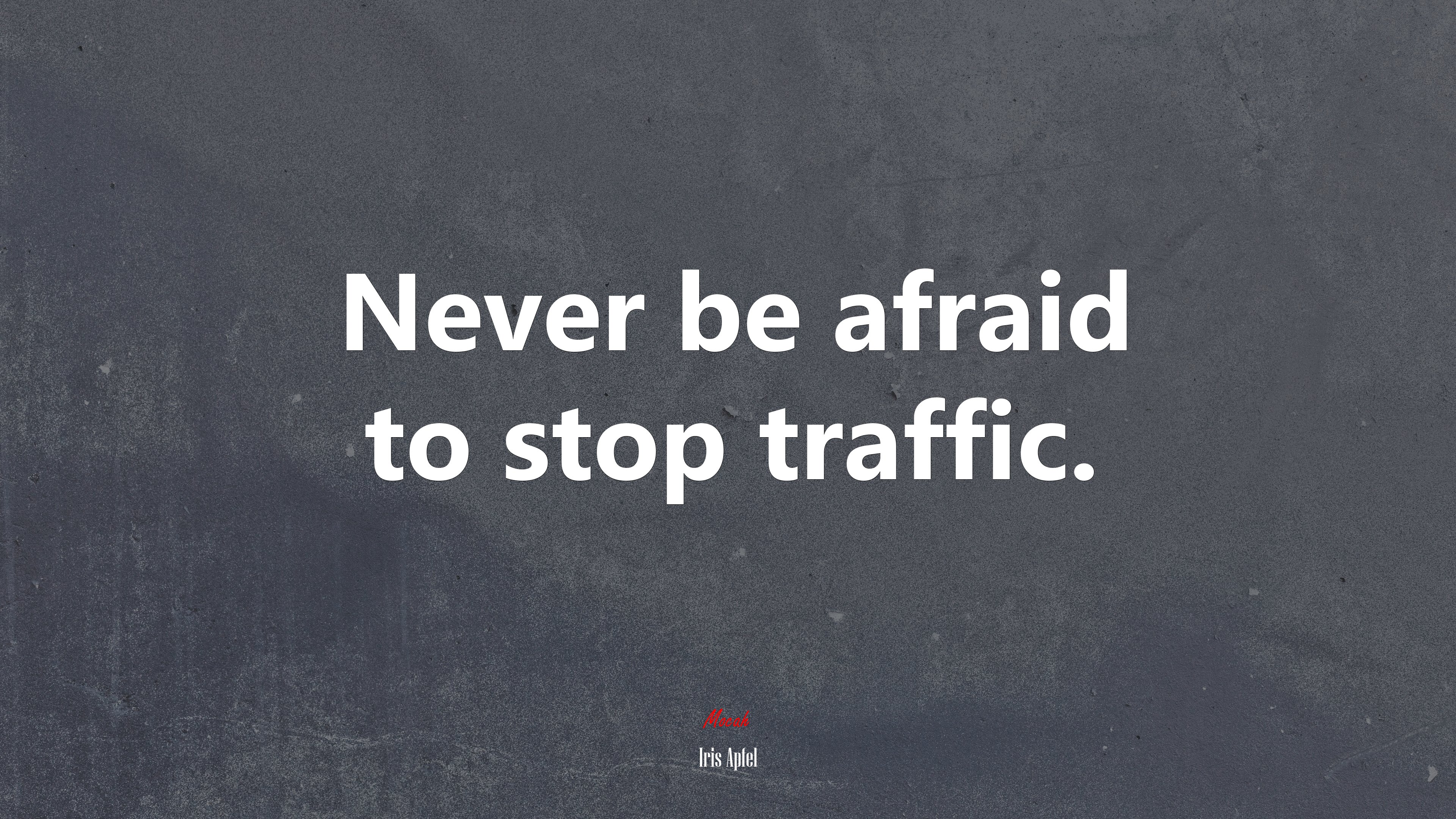 Never be afraid to stop traffic. | Iris Apfel quote HD Wallpaper
