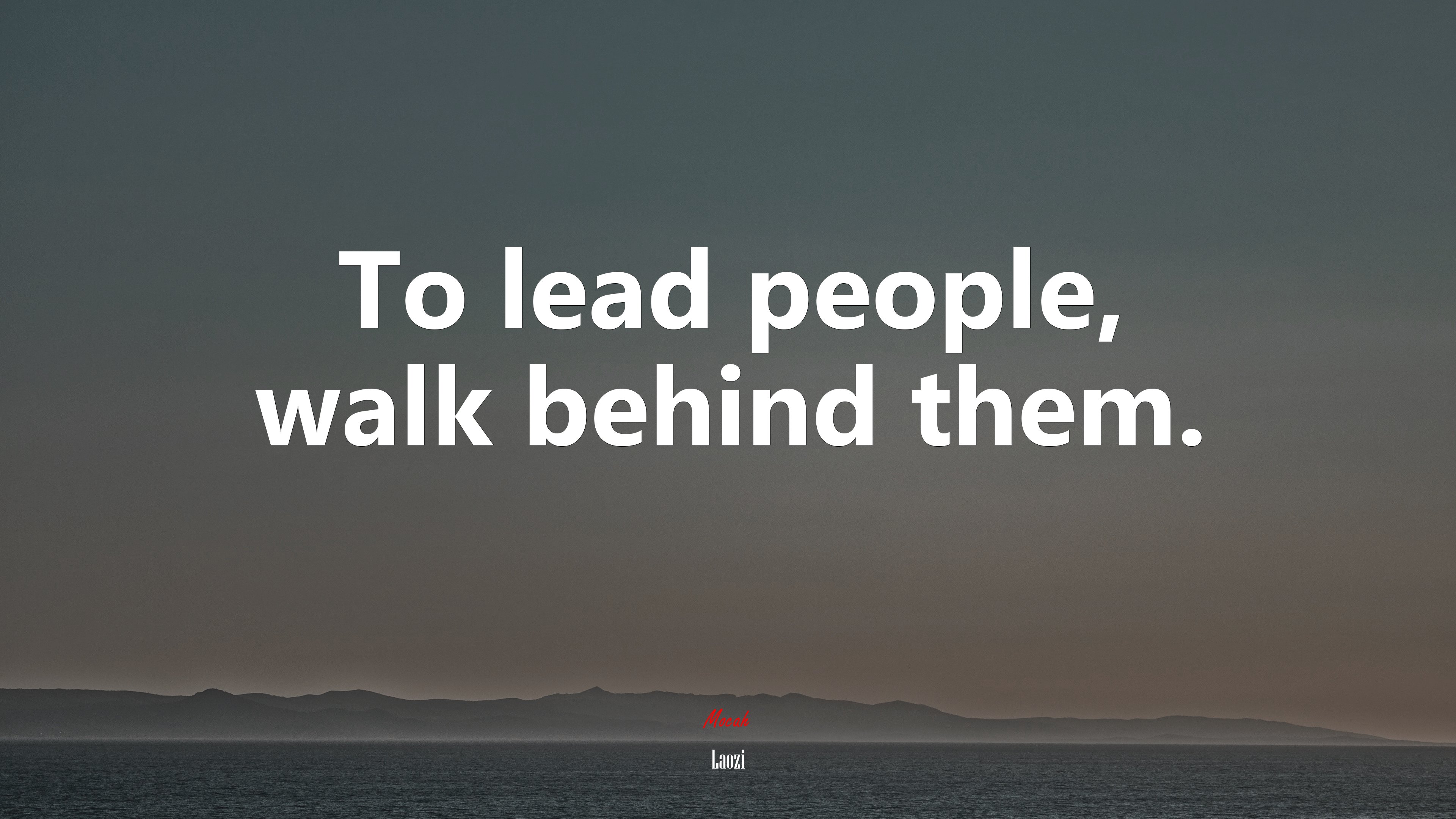 To lead people, walk behind them. | Laozi quote HD Wallpaper