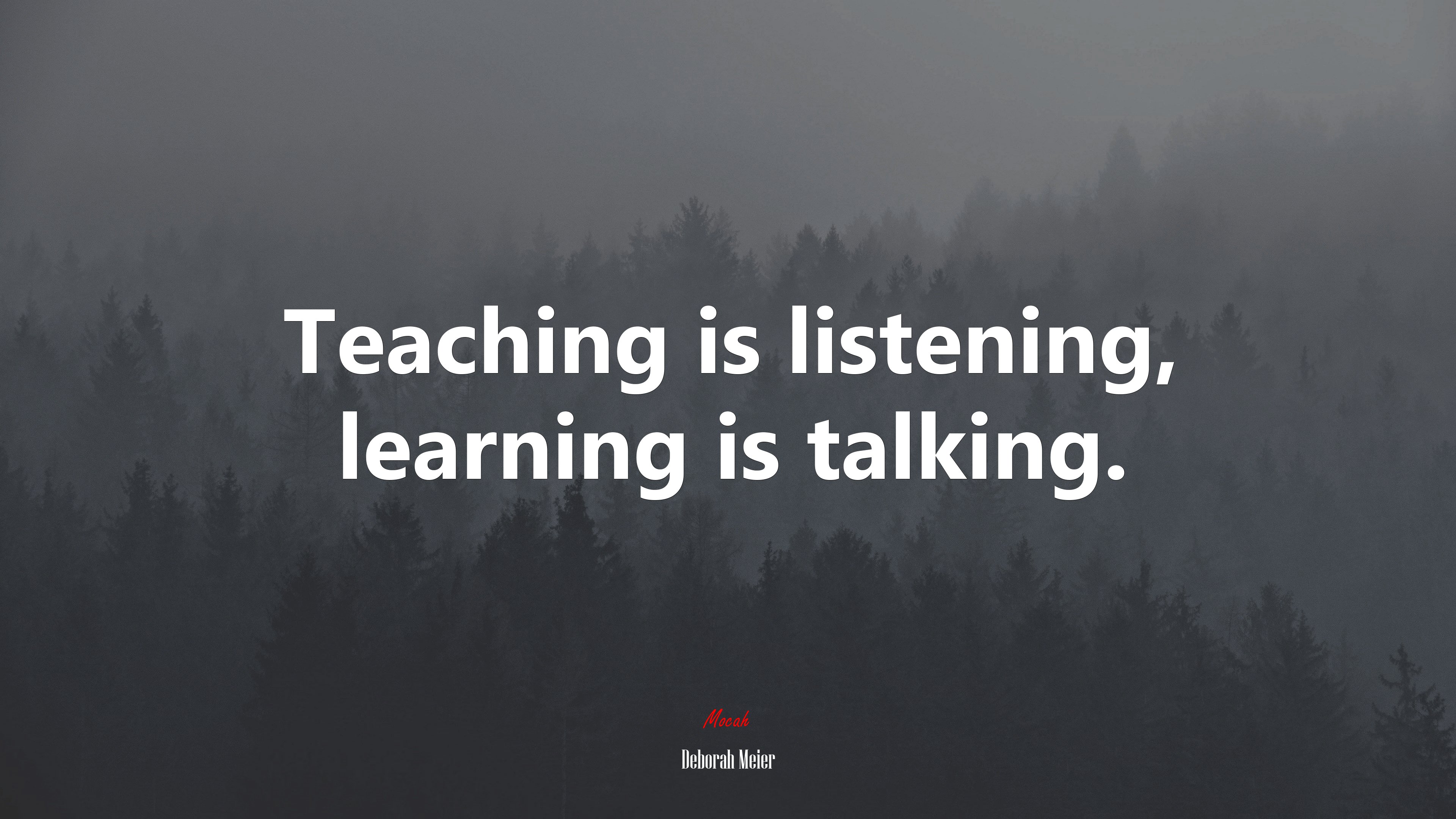 Teaching is listening, learning is talking. | Deborah Meier quote HD Wallpaper