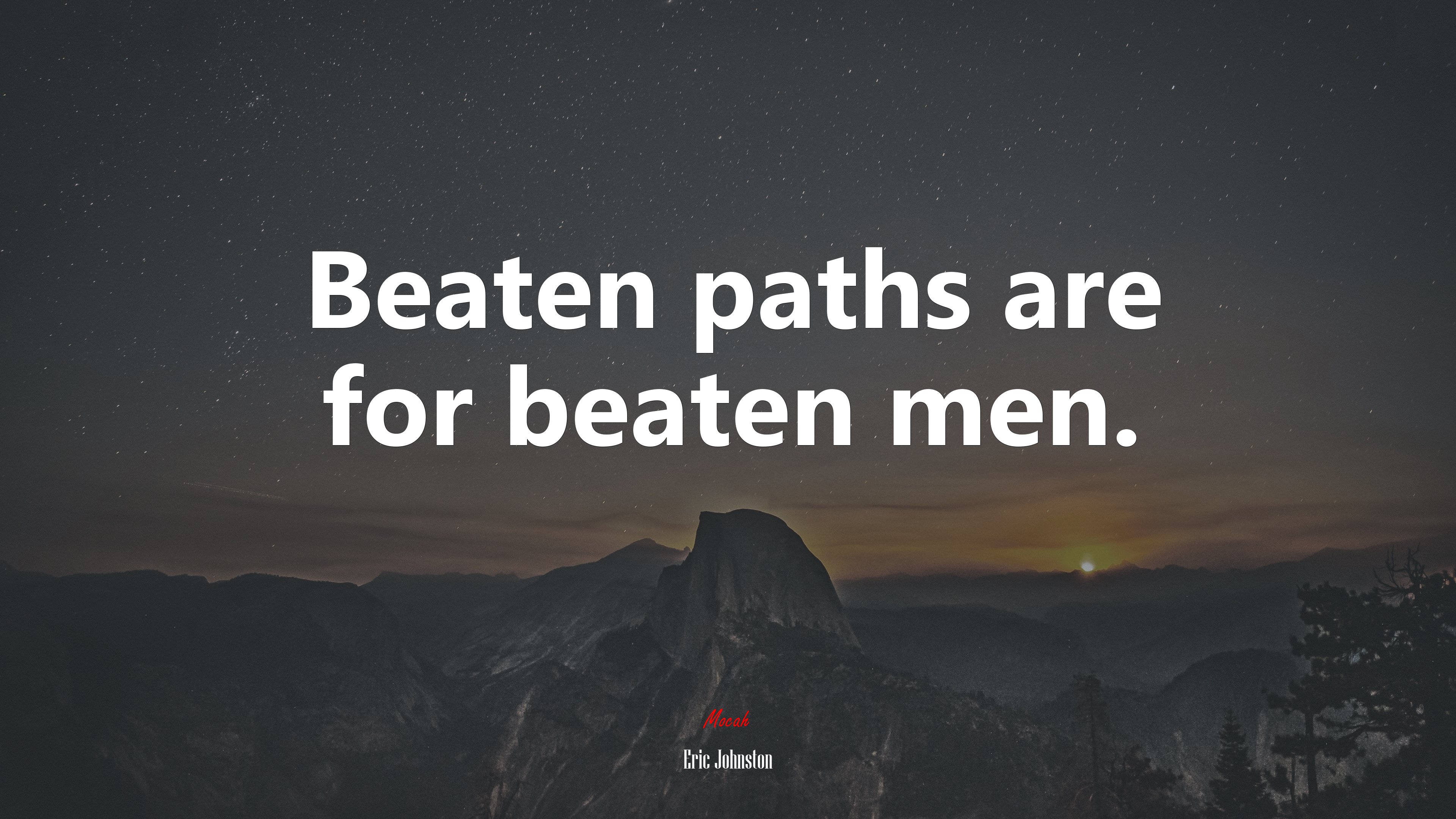 Beaten paths are for beaten men. | Eric Johnston quote HD Wallpaper