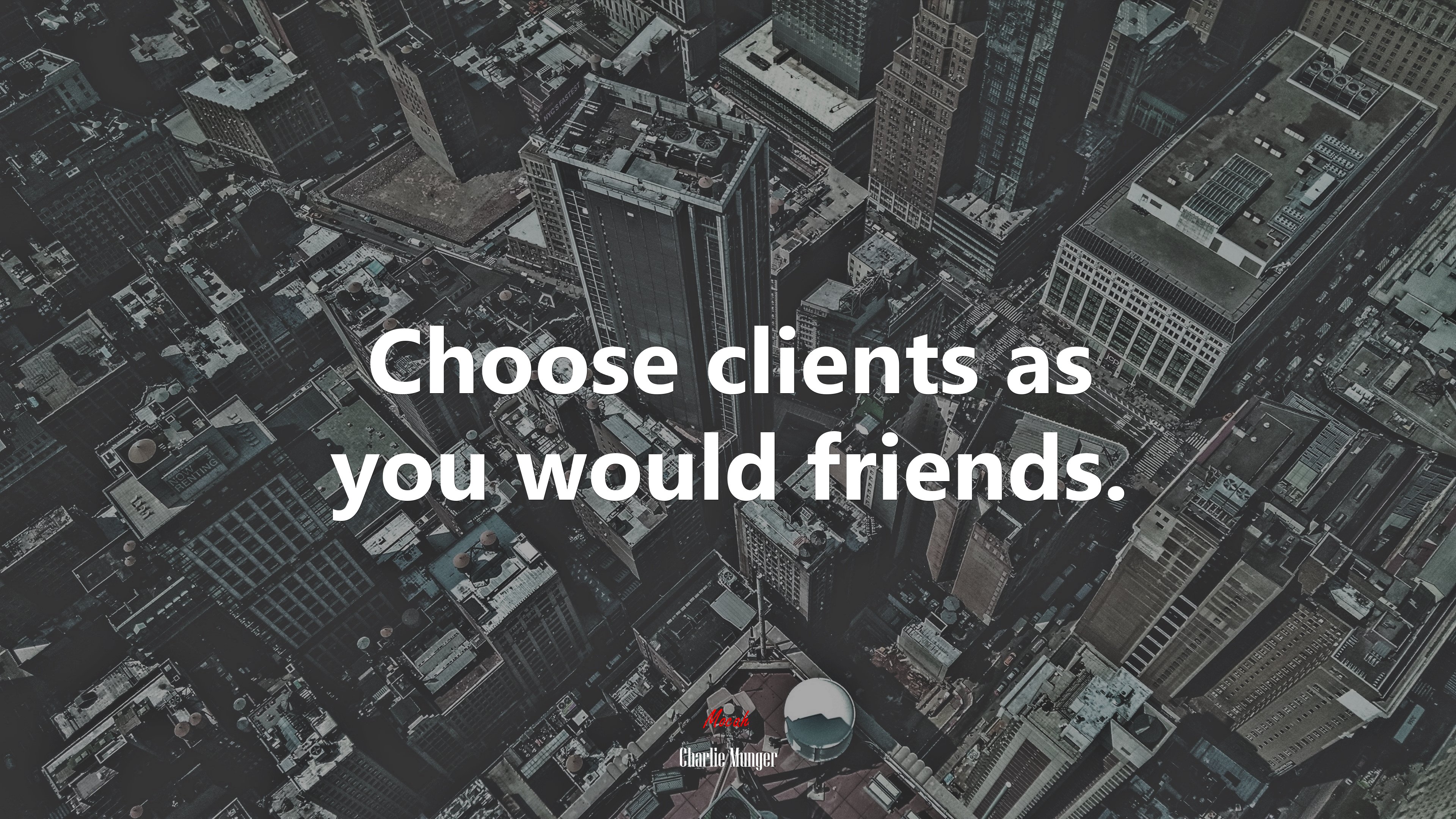 Choose clients as you would friends. | Charlie Munger quote HD Wallpaper