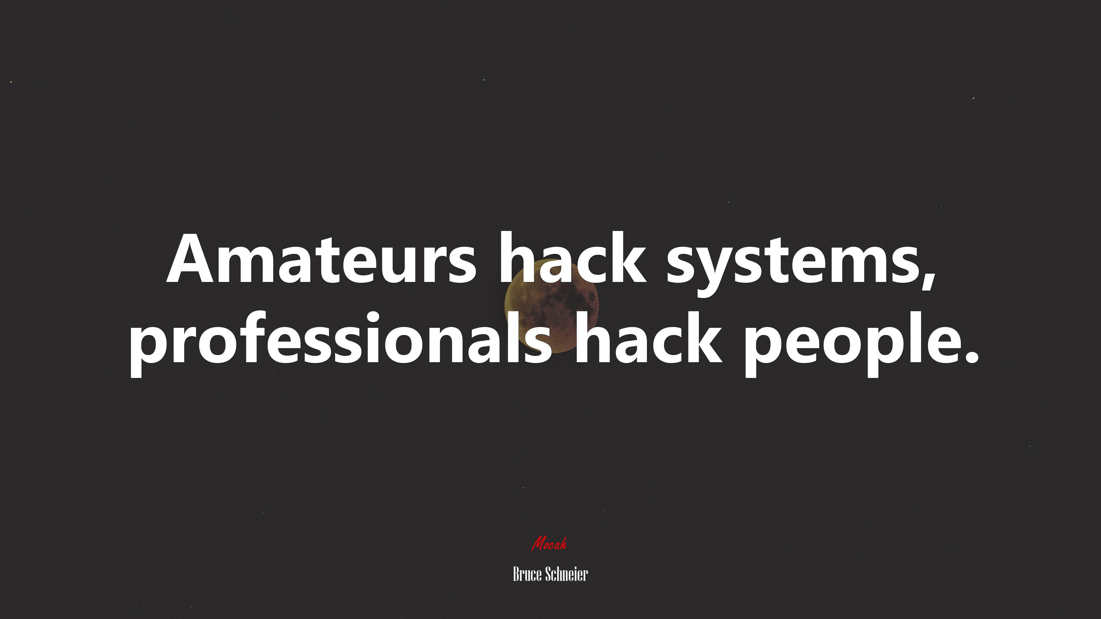 Amateurs hack systems, professionals hack people. | Bruce Schneier quote HD Wallpaper