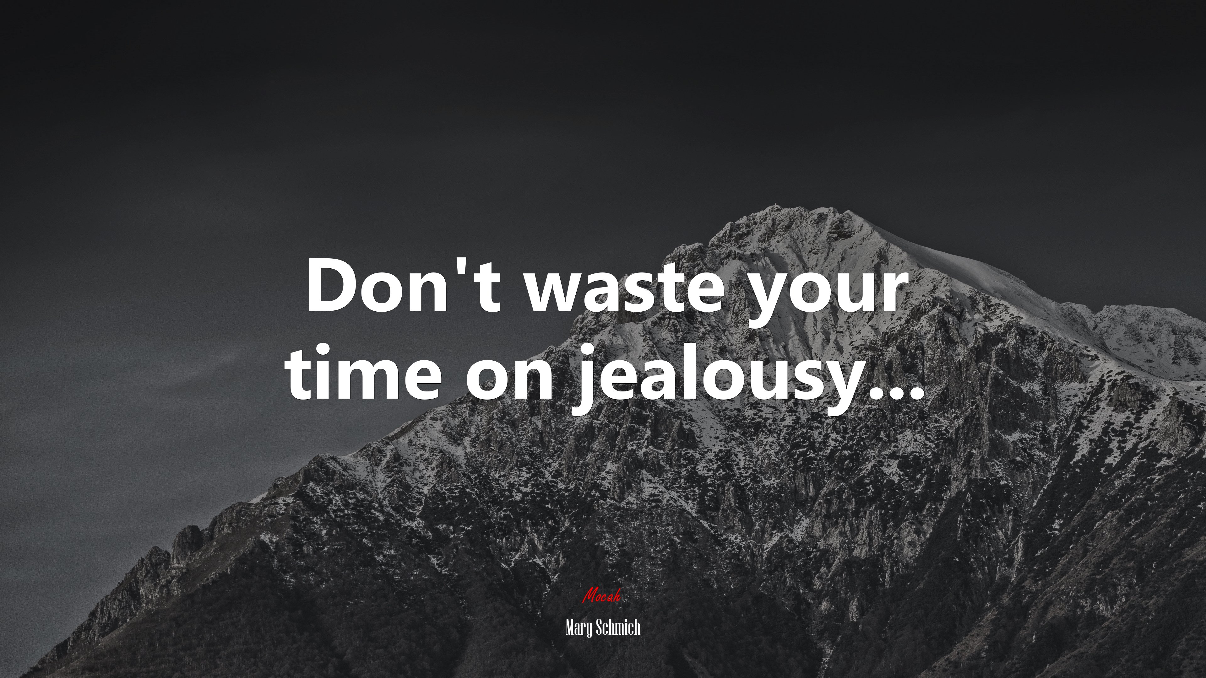 Don’t waste your time on jealousy... | Mary Schmich quote HD Wallpaper