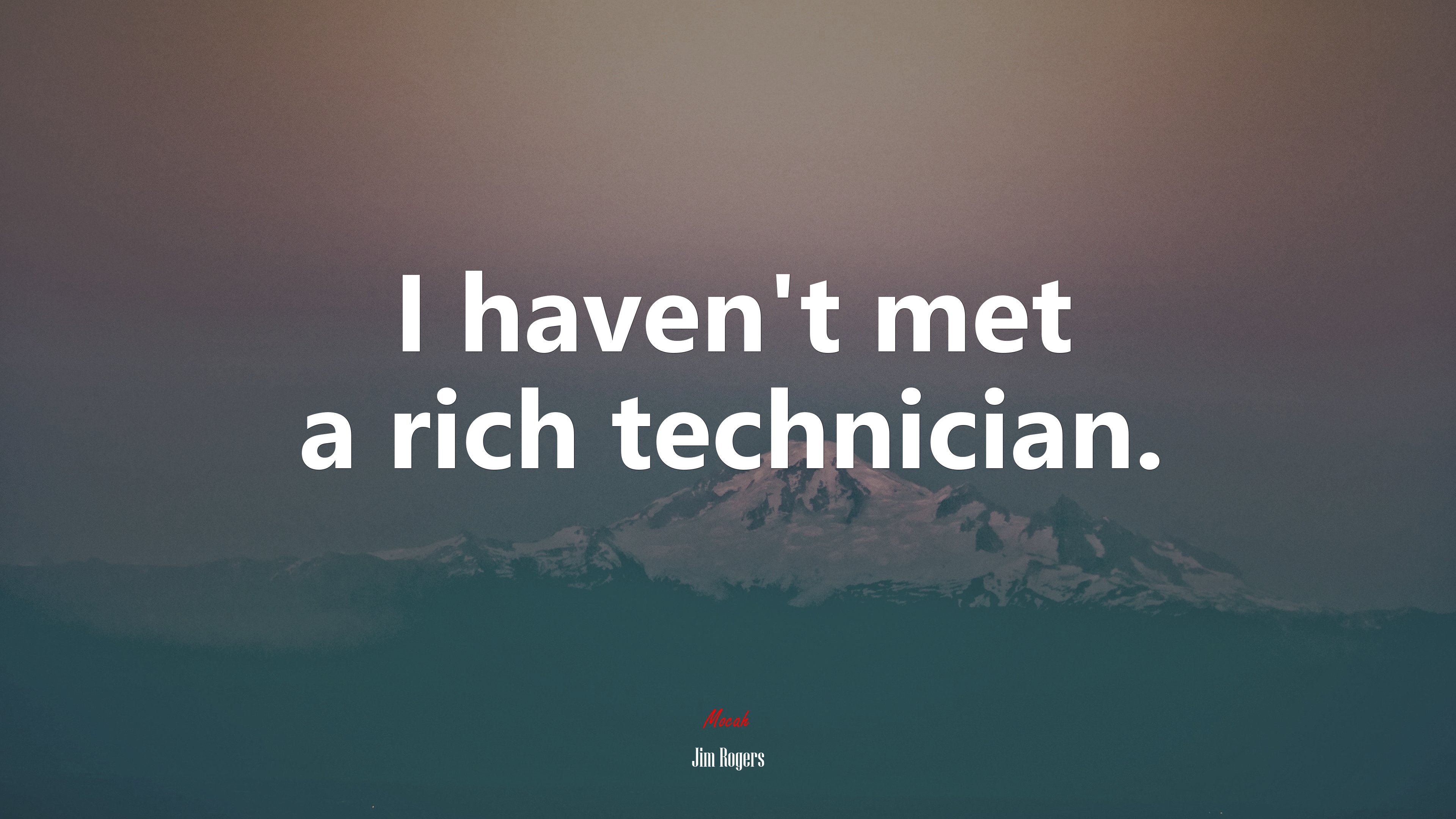 I haven’t met a rich technician. | Jim Rogers quote HD Wallpaper