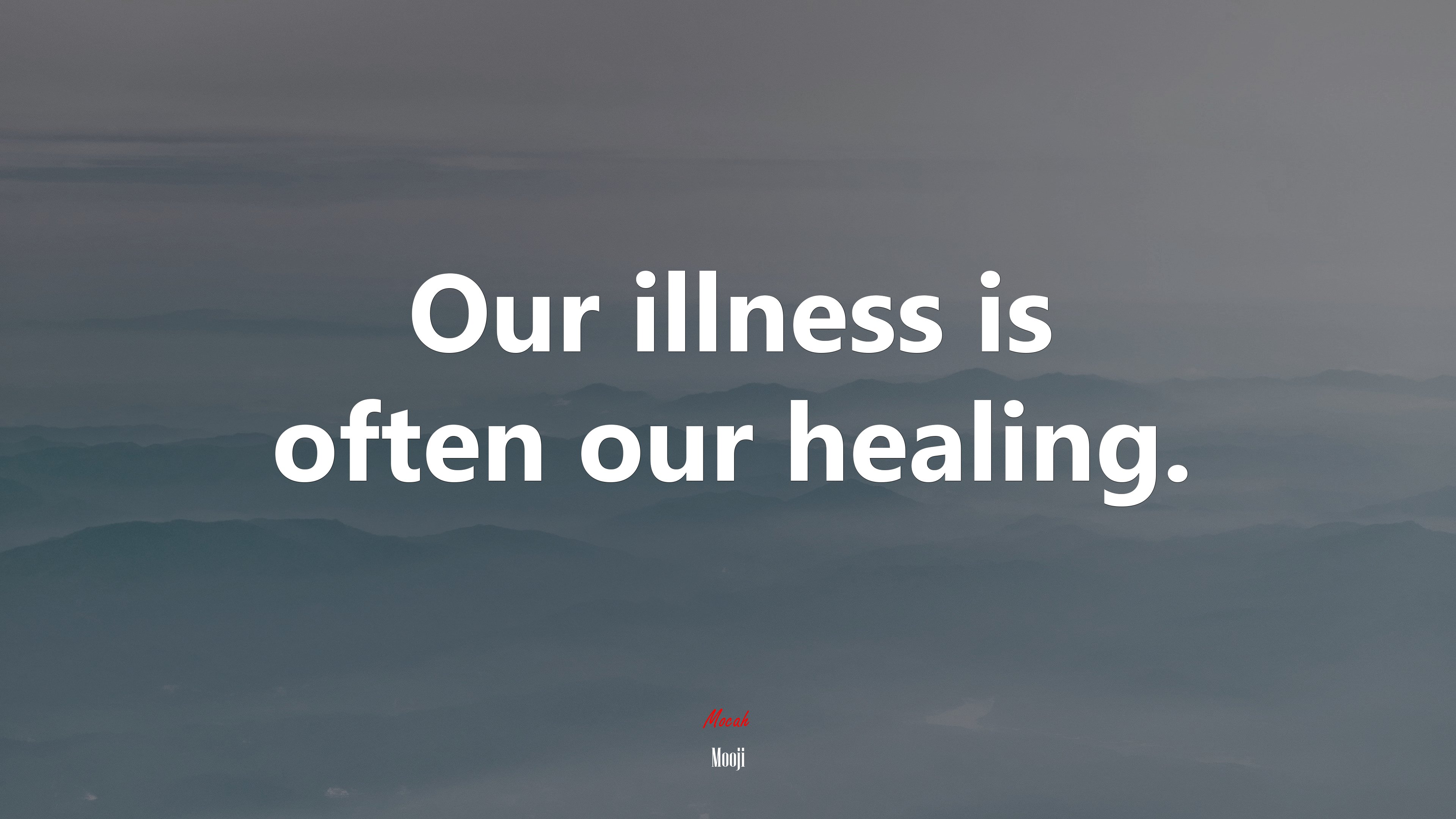 Our illness is often our healing. | Mooji quote HD Wallpaper